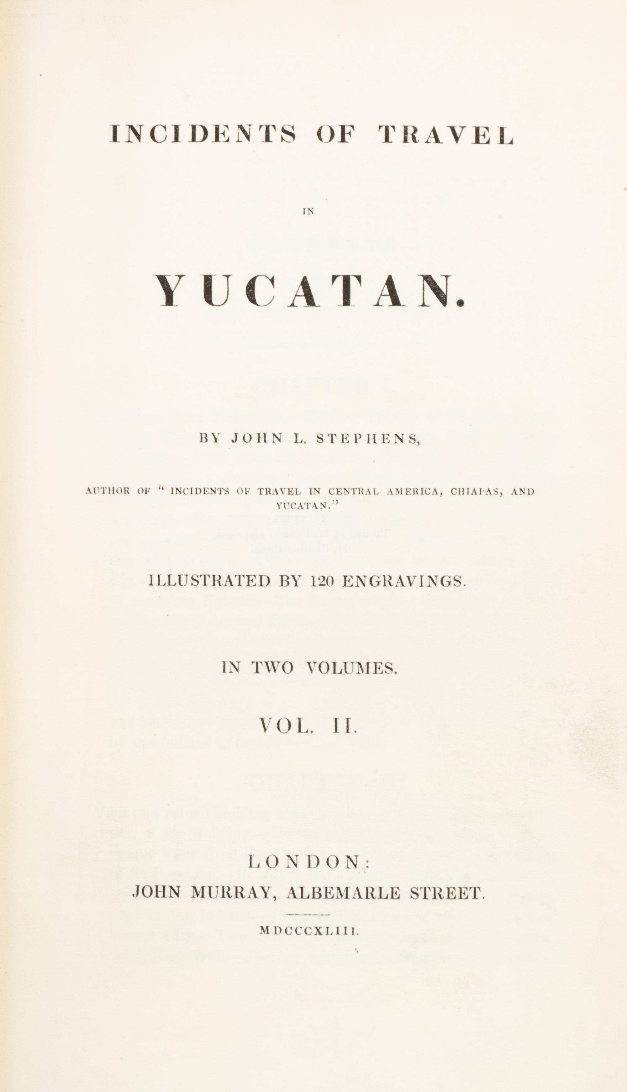 STEPHENS, JOHN L. Incidents of Travel in Yucatan. London, 1843. 2 vols. With 70 plates and four maps. one fold-out.