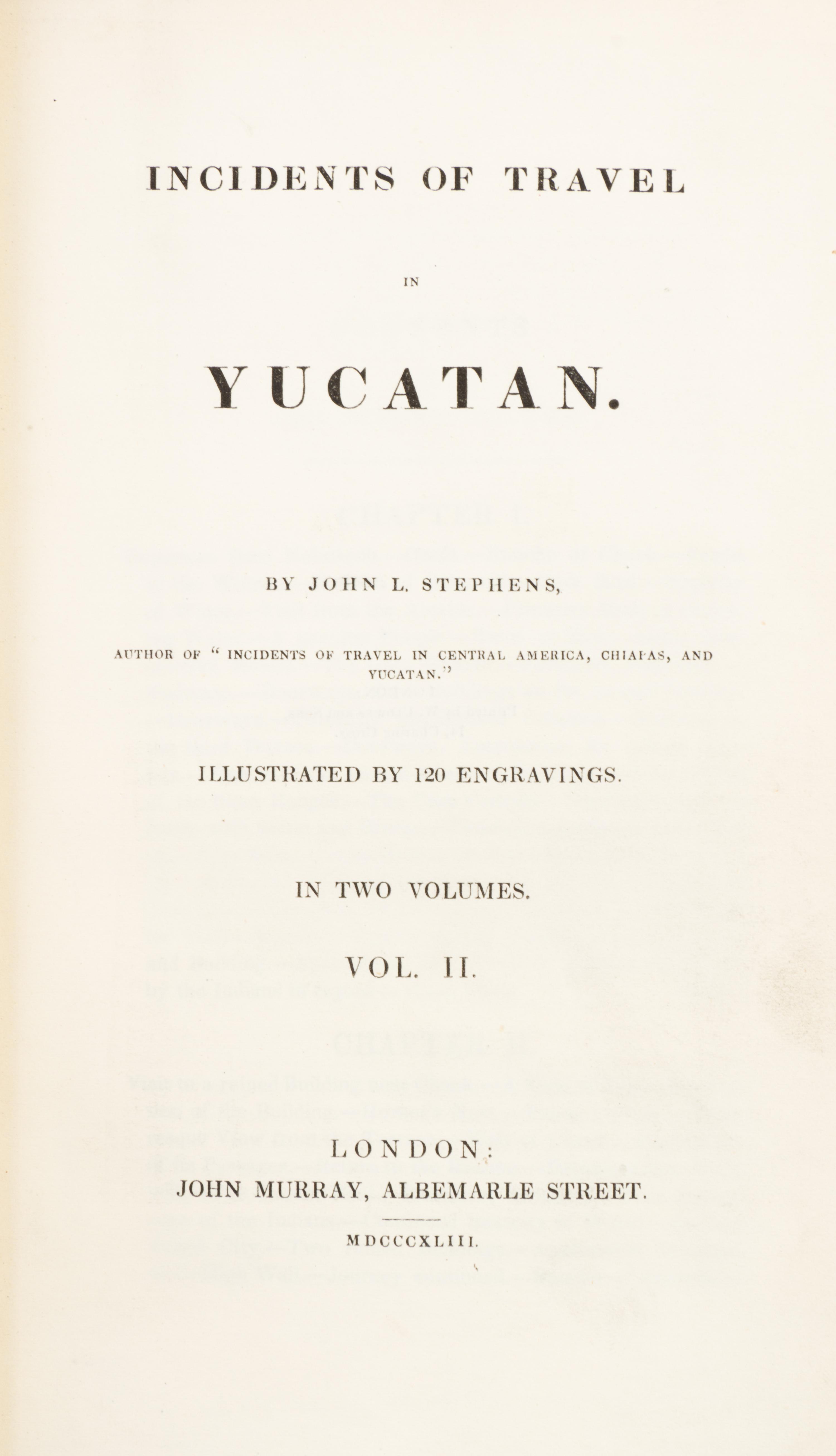 STEPHENS, JOHN L. Incidents of Travel in Yucatan. London, 1843. 2 vols. With 70 plates and four maps. one fold-out.
