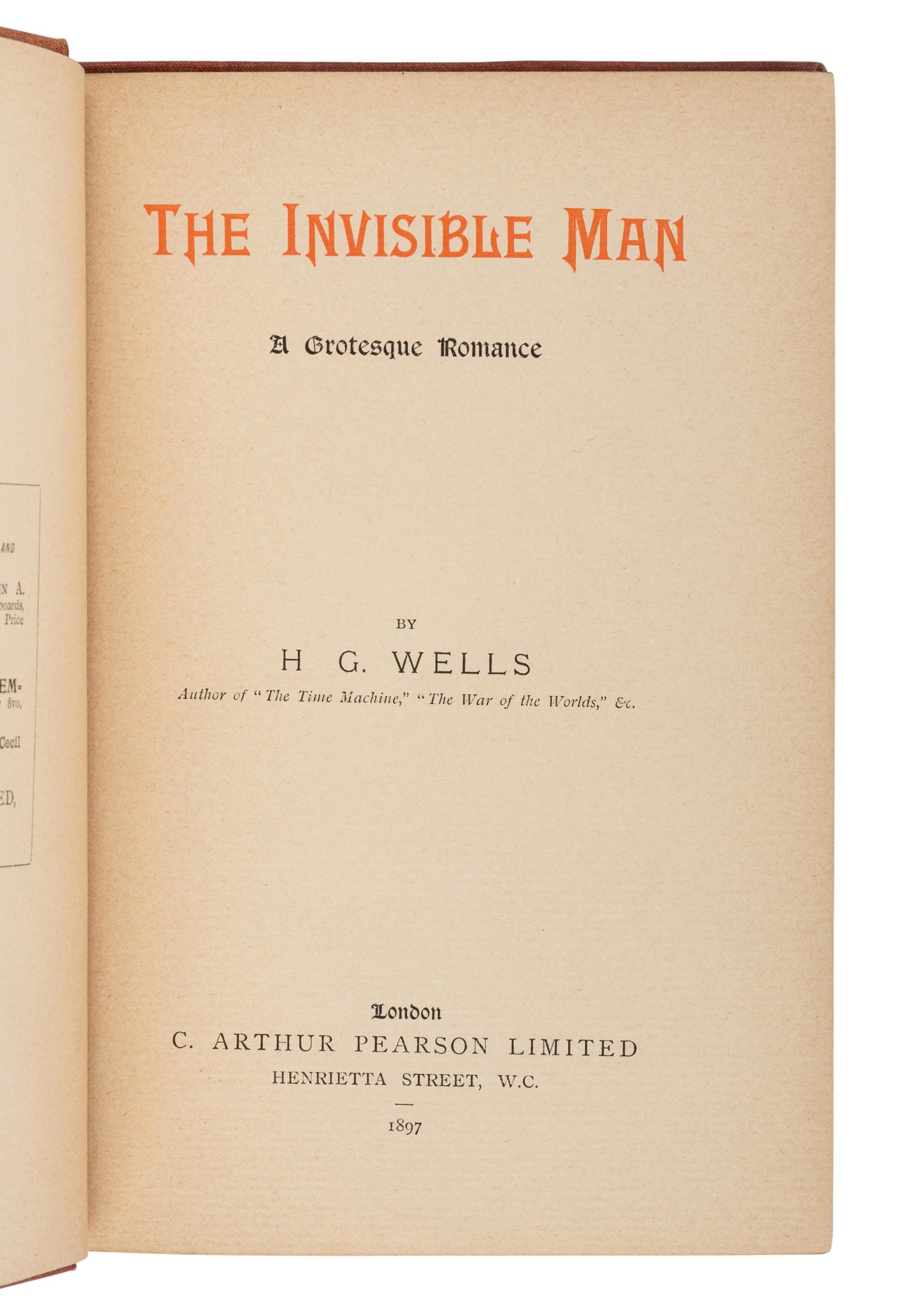 WELLS, H.G. (1866-1946). The Invisible Man: A Grotesque Romance . London: C. Arthur Pearson, 1897.
