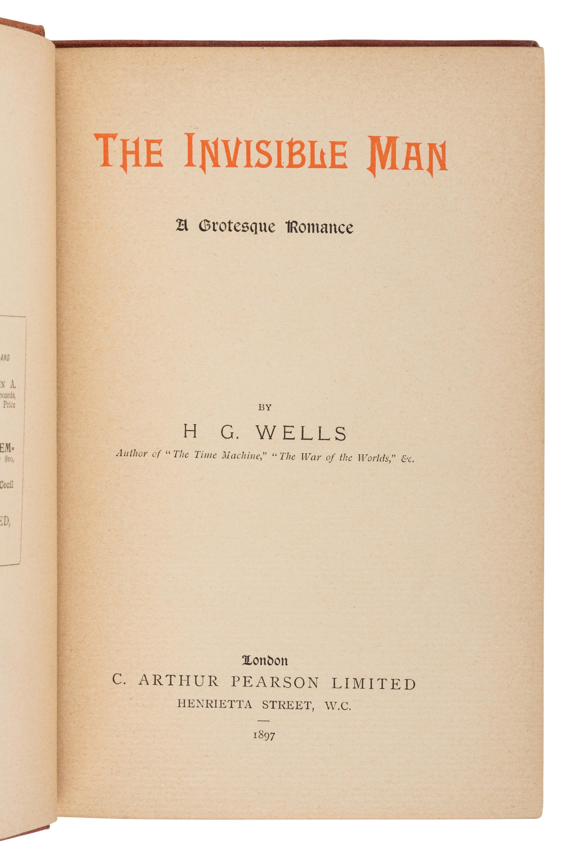 WELLS, H.G. (1866-1946). The Invisible Man: A Grotesque Romance . London: C. Arthur Pearson, 1897.