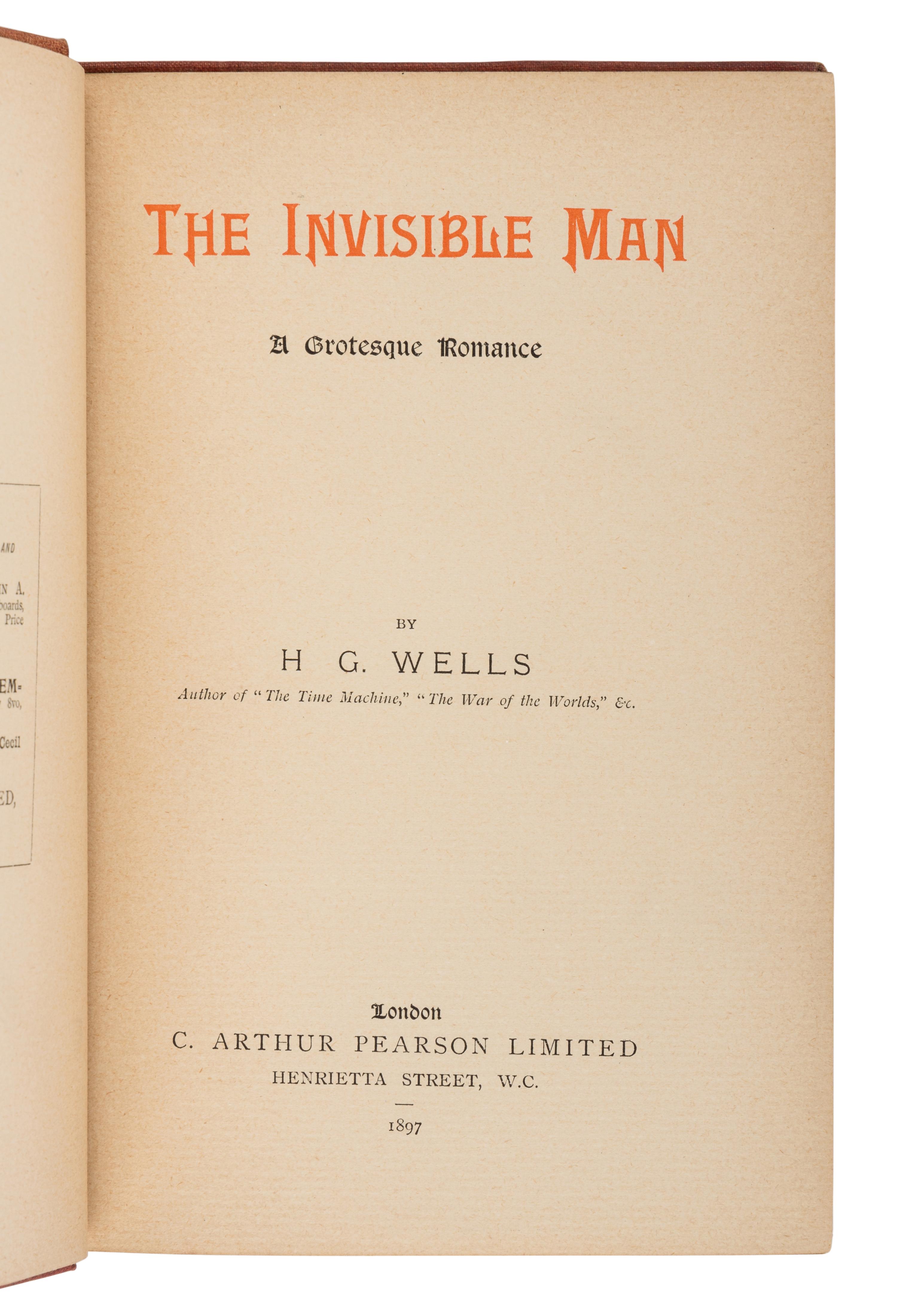 WELLS, H.G. (1866-1946). The Invisible Man: A Grotesque Romance . London: C. Arthur Pearson, 1897.