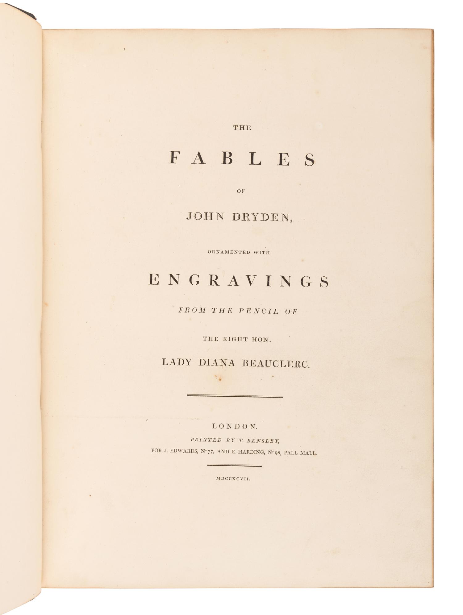 DRYDEN, John (1631-1700). The Fables of John Dryden, Ornamented with Engravings from the Pencil of… Lady Diana Beauclerc . London: T. Bensley, 1797.