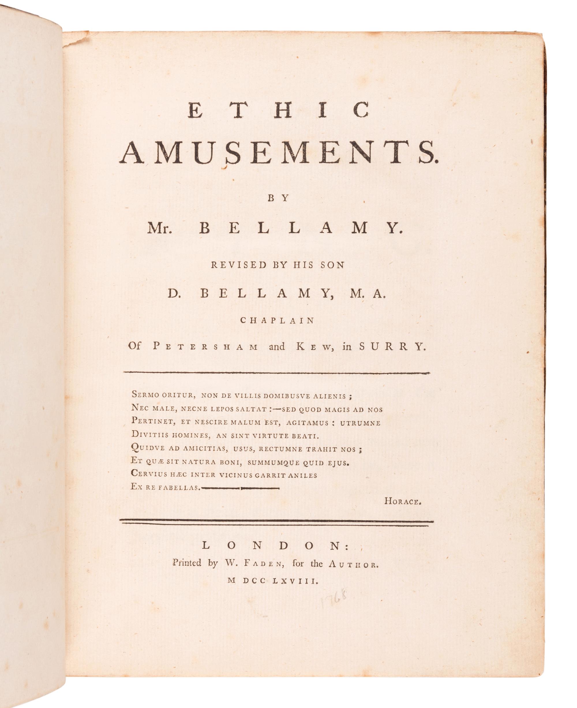 BELLAMY, Daniel, the Elder (1687-?). Ethic Amusements . BELLAMY, Daniel, the Younger (ca 1715-1788), reviser. London: W. Faden, 1768.