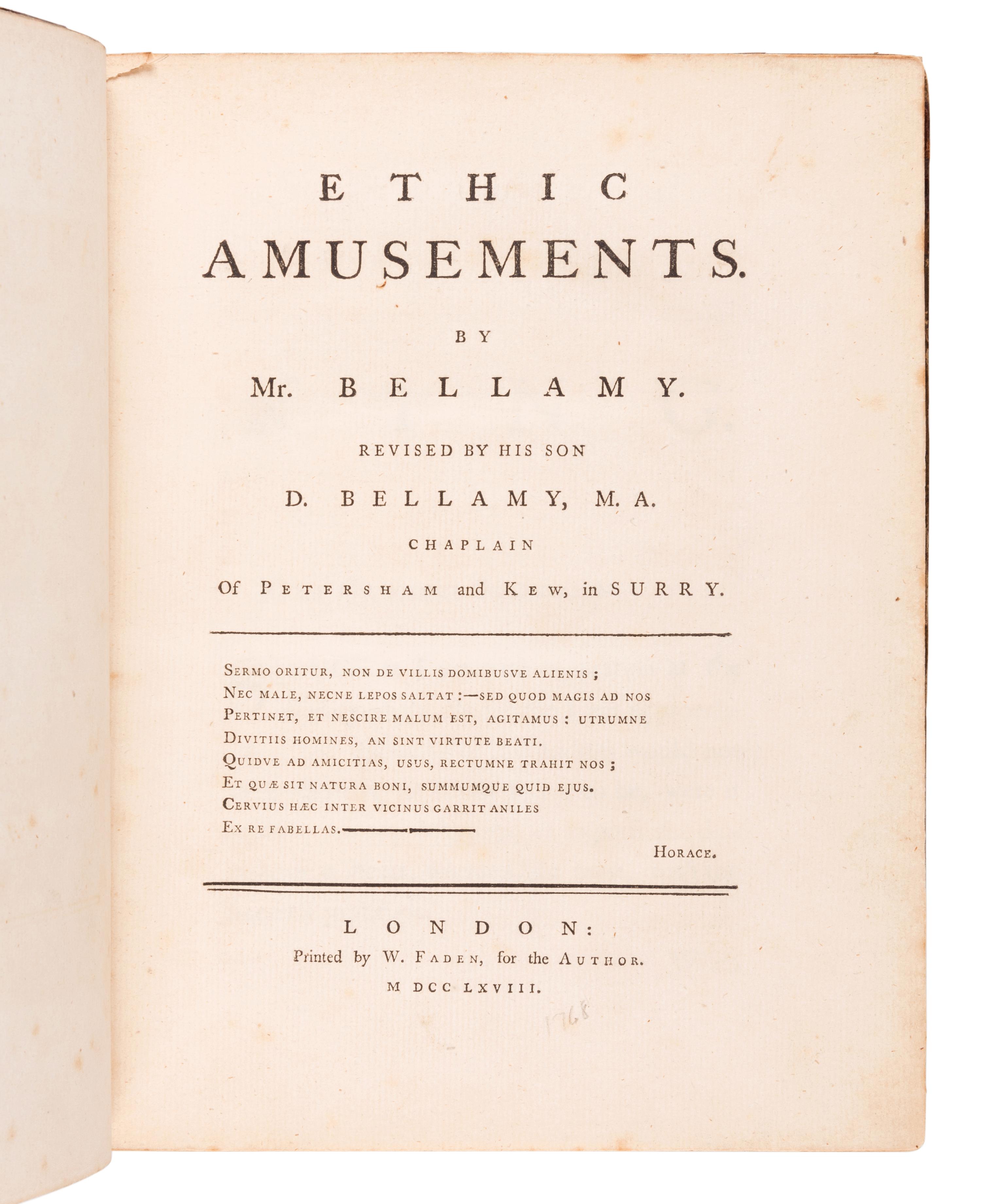 BELLAMY, Daniel, the Elder (1687-?). Ethic Amusements . BELLAMY, Daniel, the Younger (ca 1715-1788), reviser. London: W. Faden, 1768.