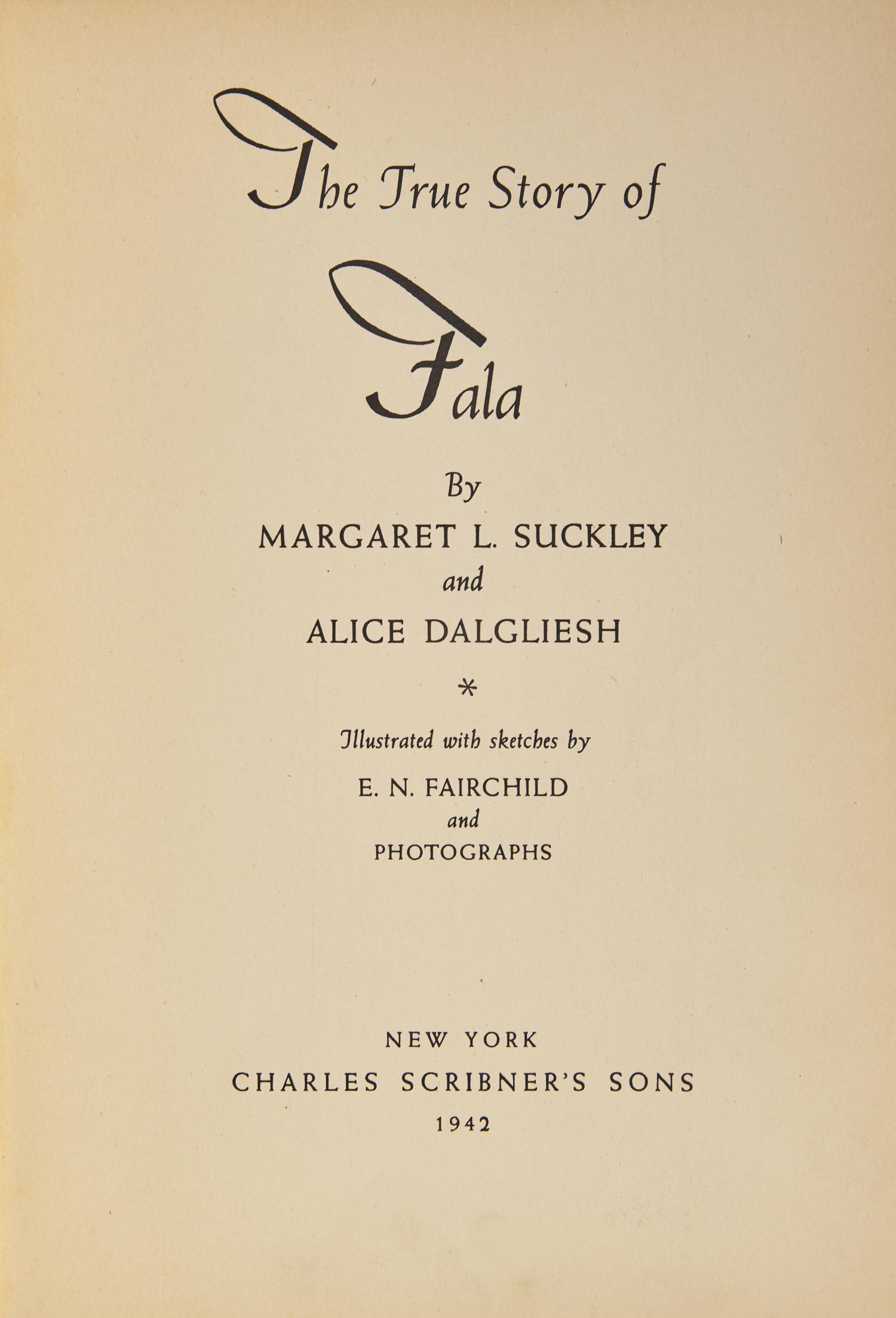 [Presidential] [Roosevelt, Franklin D.] Suckley, Margaret L., and Alice Dalgliesh. The True Story of Fala