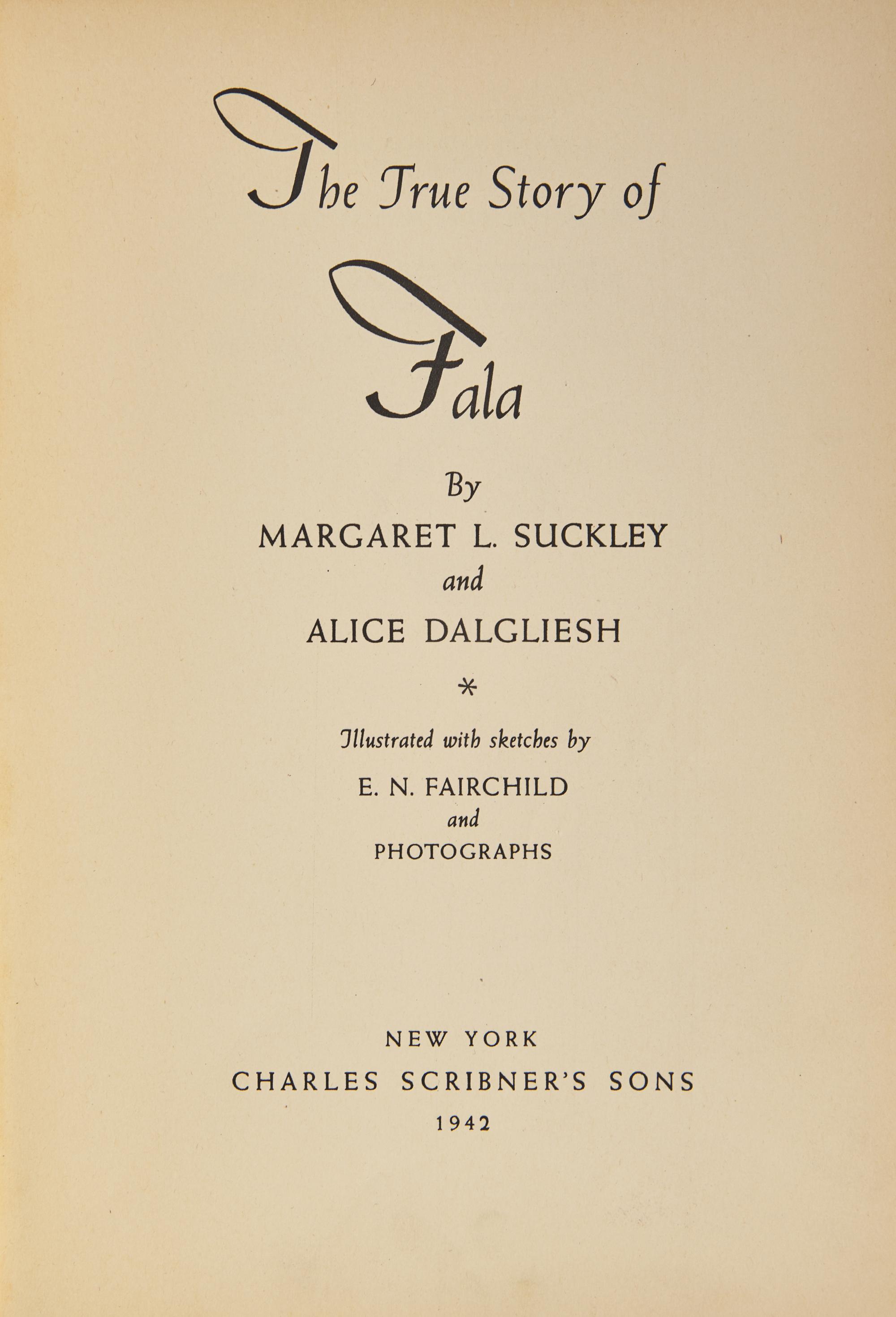 [Presidential] [Roosevelt, Franklin D.] Suckley, Margaret L., and Alice Dalgliesh. The True Story of Fala