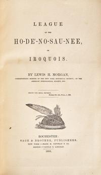 [Native-Americana] Morgan, Lewis H. League of the Ho-de-No-Sau-Nee, or Iroquois