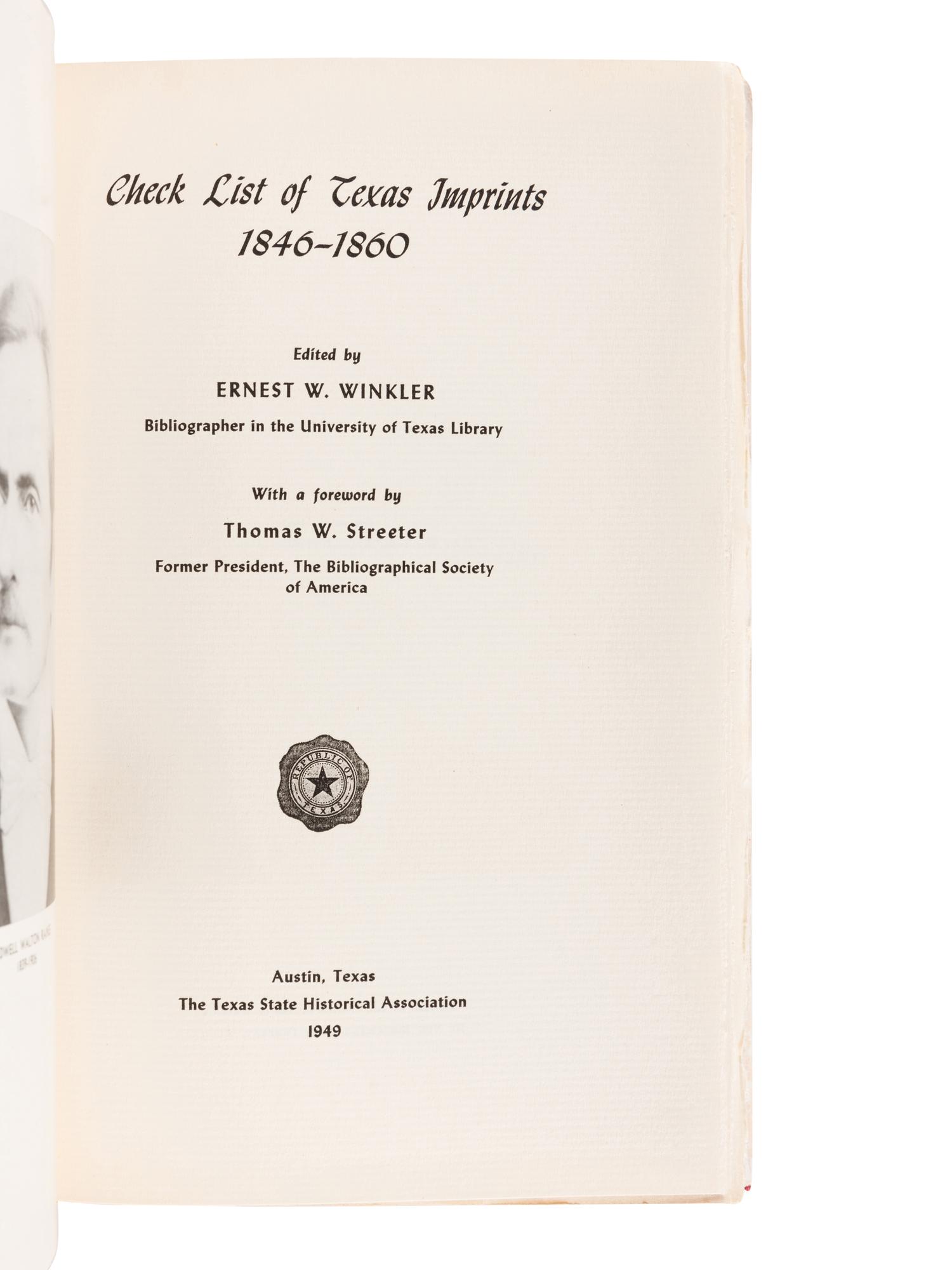 [BIBLIOGRAPHY -- TEXAS]. WINKLER, Ernest W., editor. Check List of Texas Imprints, 1846-1860 . Austin: Texas State Historical Association, 1949. -- WINKLER, Ernest W. and Llerna B. FRIEND, editors. Check List of Texas Imprints, 1861-1876 . Austin: Texas State Historical Association, 1964.