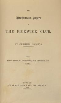 DICKENS, Charles (1812-1870). The Posthumous Papers of the Pickwick Club. London: Chapman and Hall, 1837.