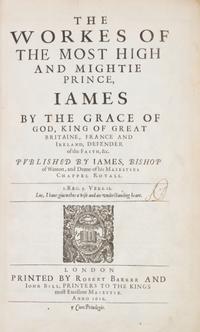 JAMES I (KING OF ENGLAND) The Workes of the Most High and Mightie Prince, James. London, 1616. First edition, second issue.