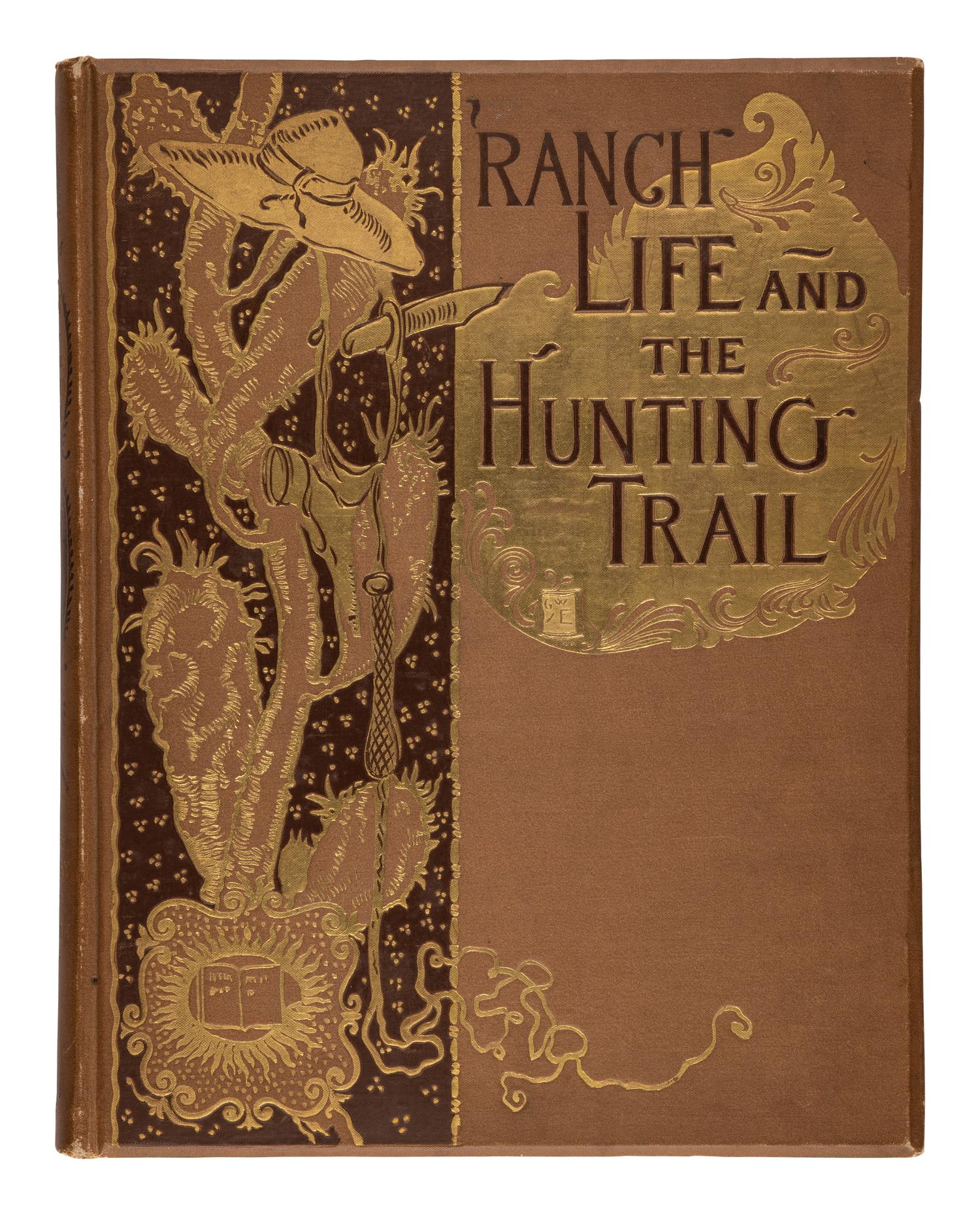 ROOSEVELT, Theodore (1858-1919). Ranch Life and the Hunting-Trail . New York: The Century Co., [1888].