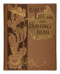 ROOSEVELT, Theodore (1858-1919). Ranch Life and the Hunting-Trail . New York: The Century Co., [1888].