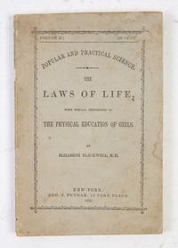 (MEDICINE) BLACKWELL, ELIZABETH. The Laws of Life, with Special Reference to the Physical Education of Girls. New York, 1852. First ed.
