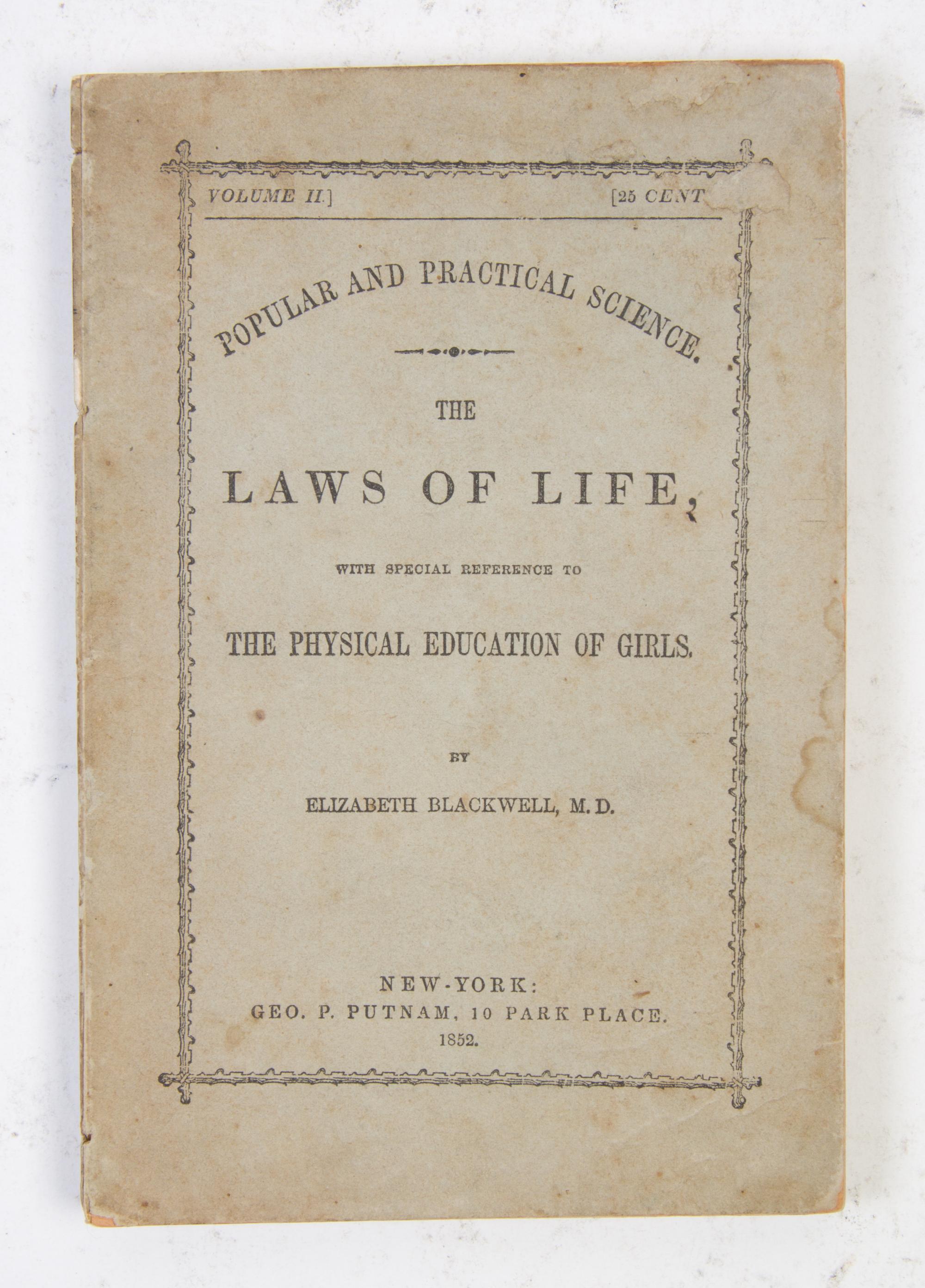 (MEDICINE) BLACKWELL, ELIZABETH. The Laws of Life, with Special Reference to the Physical Education of Girls. New York, 1852. First ed.