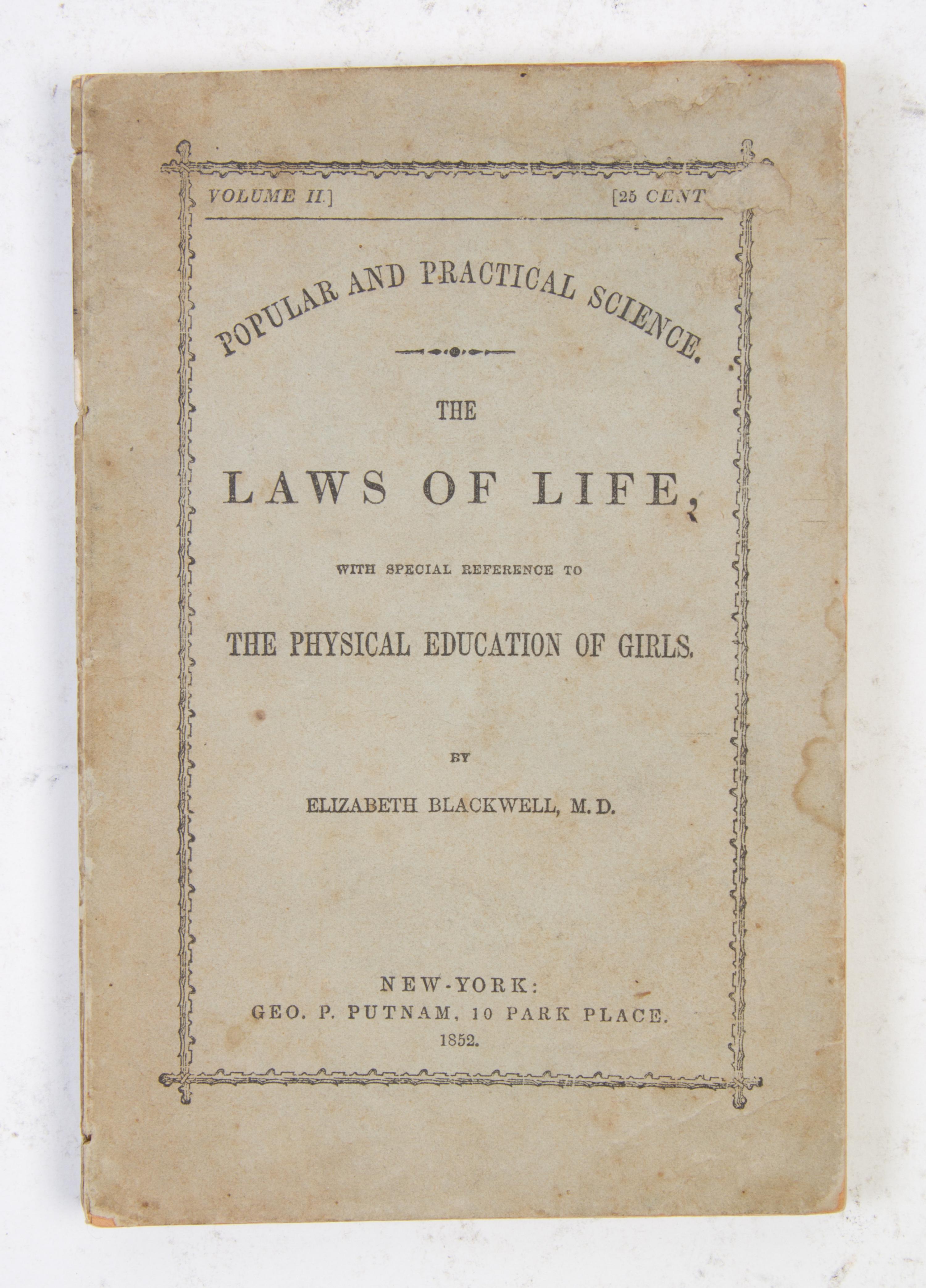 (MEDICINE) BLACKWELL, ELIZABETH. The Laws of Life, with Special Reference to the Physical Education of Girls. New York, 1852. First ed.