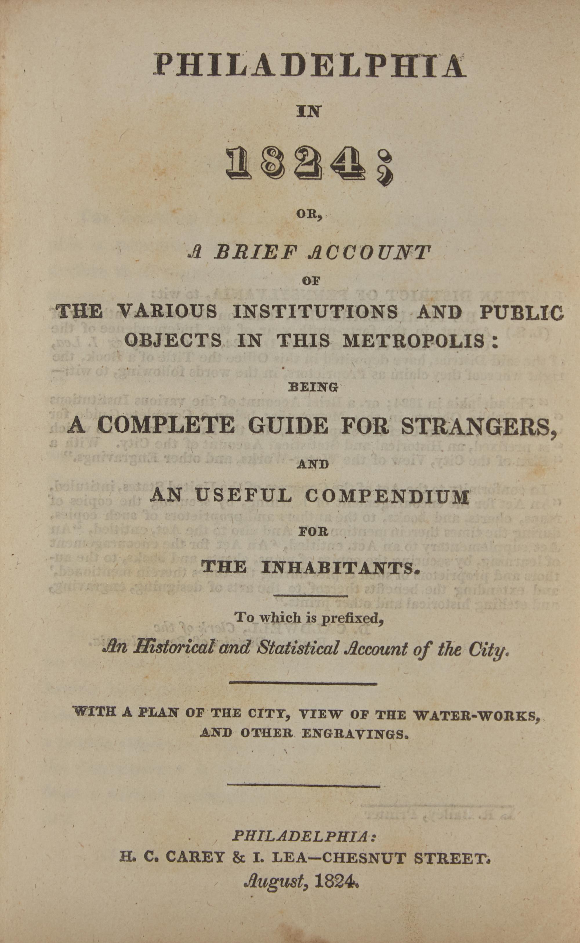 [Philadelphia] Philadelphia in 1824; or, a Brief Account of the Various Institutions and Public Objects in This Metropolis: Being a Complete Guide for Strangers, and an Useful Compendium for the Inhabitants...