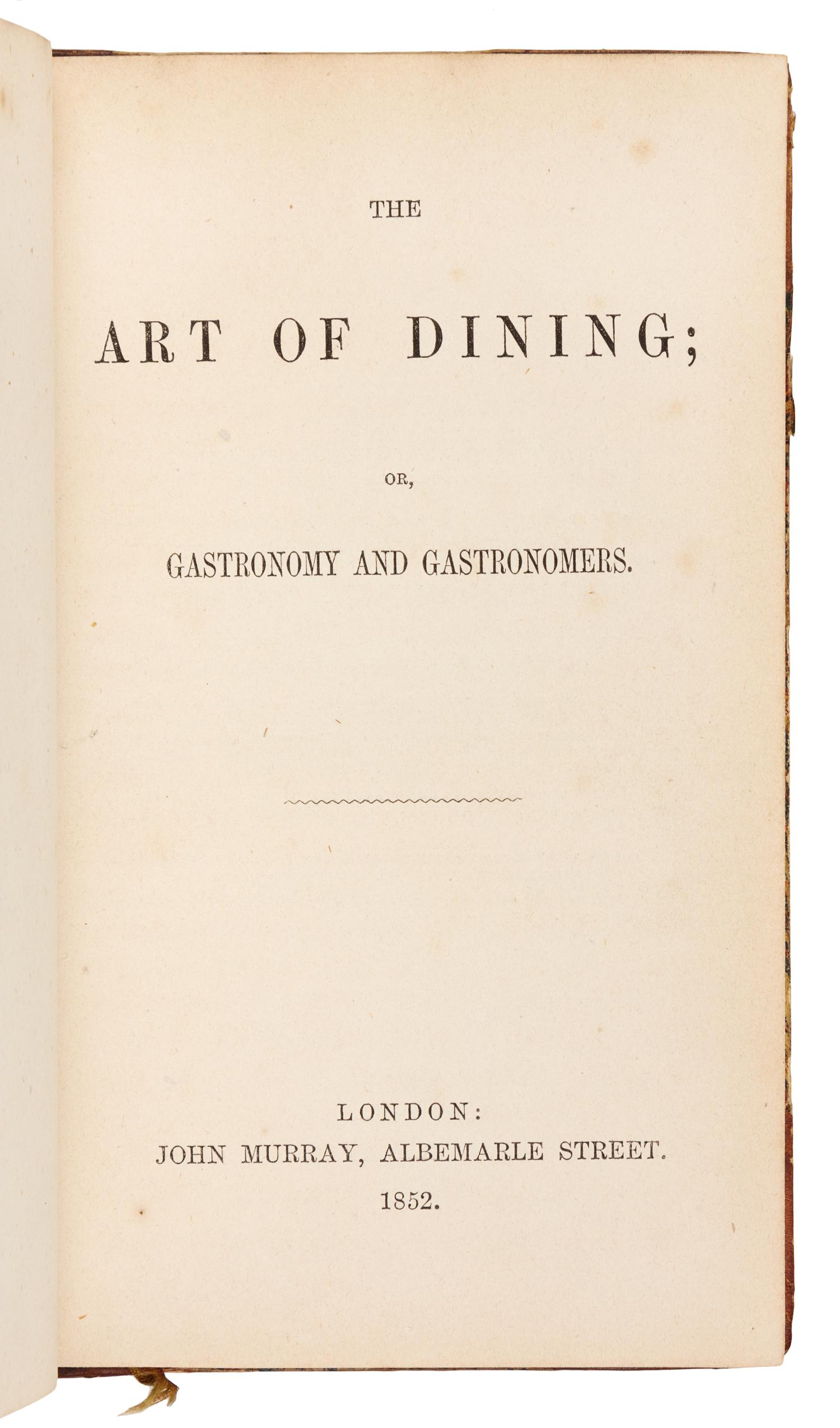 [COOKERY]. HAYWARD, Abraham (1801-1884). The Art of Dining: or, Gastronomy and Gastronomes. London: John Murray, 1852.