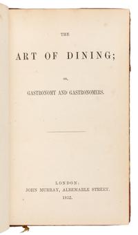 [COOKERY]. HAYWARD, Abraham (1801-1884). The Art of Dining: or, Gastronomy and Gastronomes. London: John Murray, 1852.