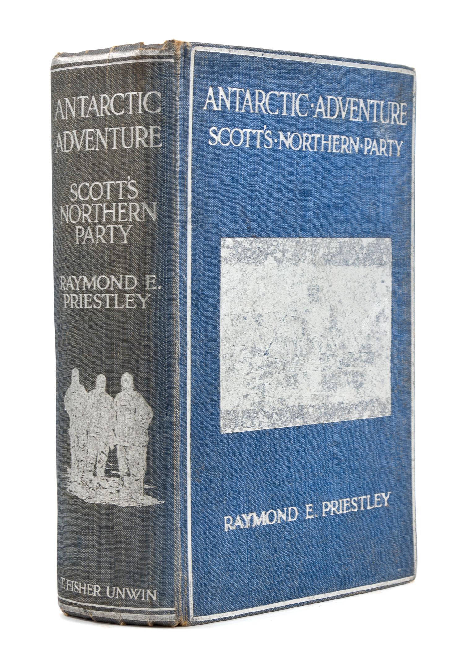 [TRAVEL & EXPLORATION]. PRIESTLEY, Raymond E., Sir (1886-1974). Antarctic Adventure. Scott's Northern Party . London: Fisher Unwin, 1914.