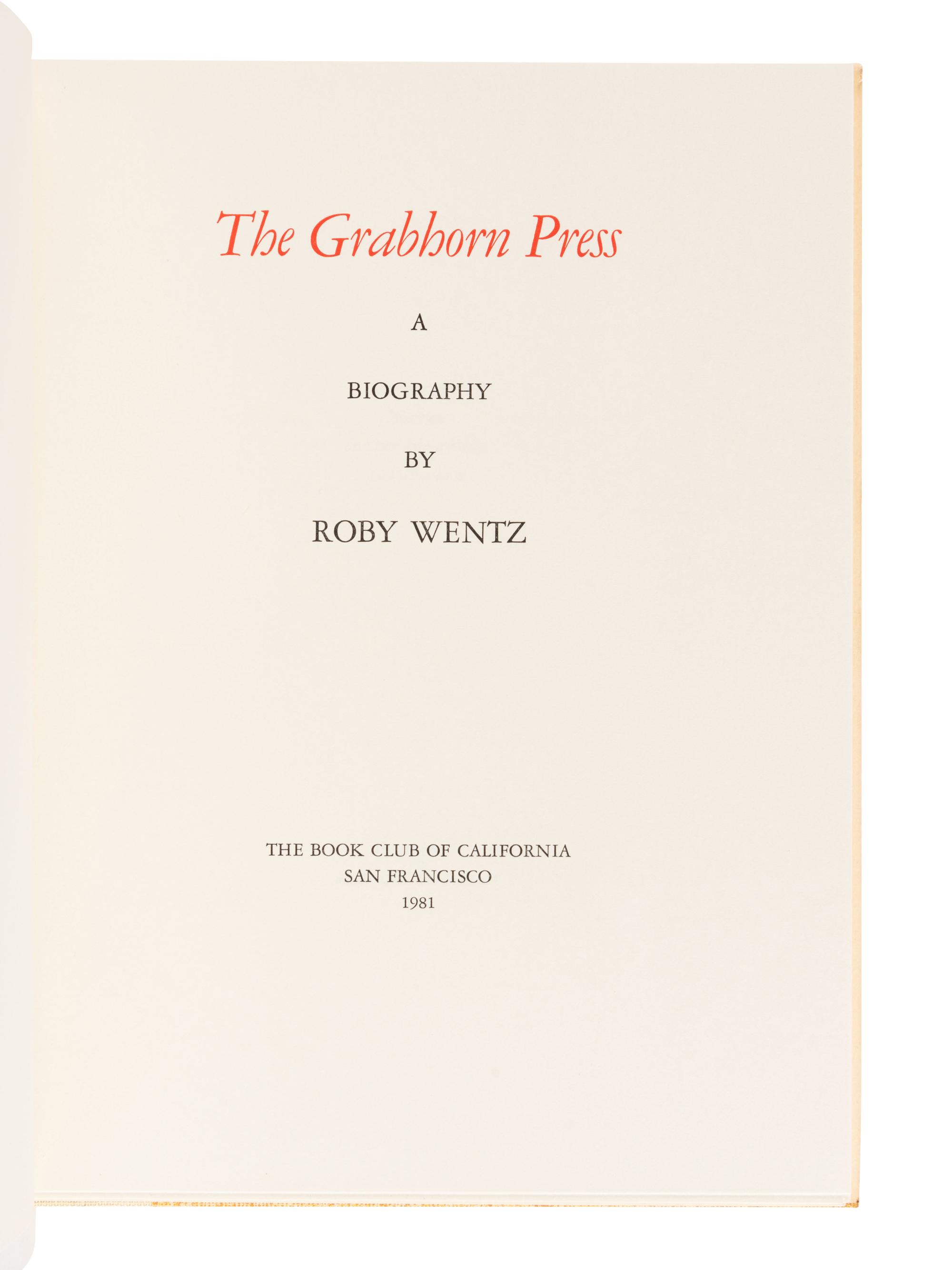 [GRABHORN PRESS]. WENTZ, Roby. The Grabhorn Press: A Biography . San Francisco: The Book Club of California, 1981.