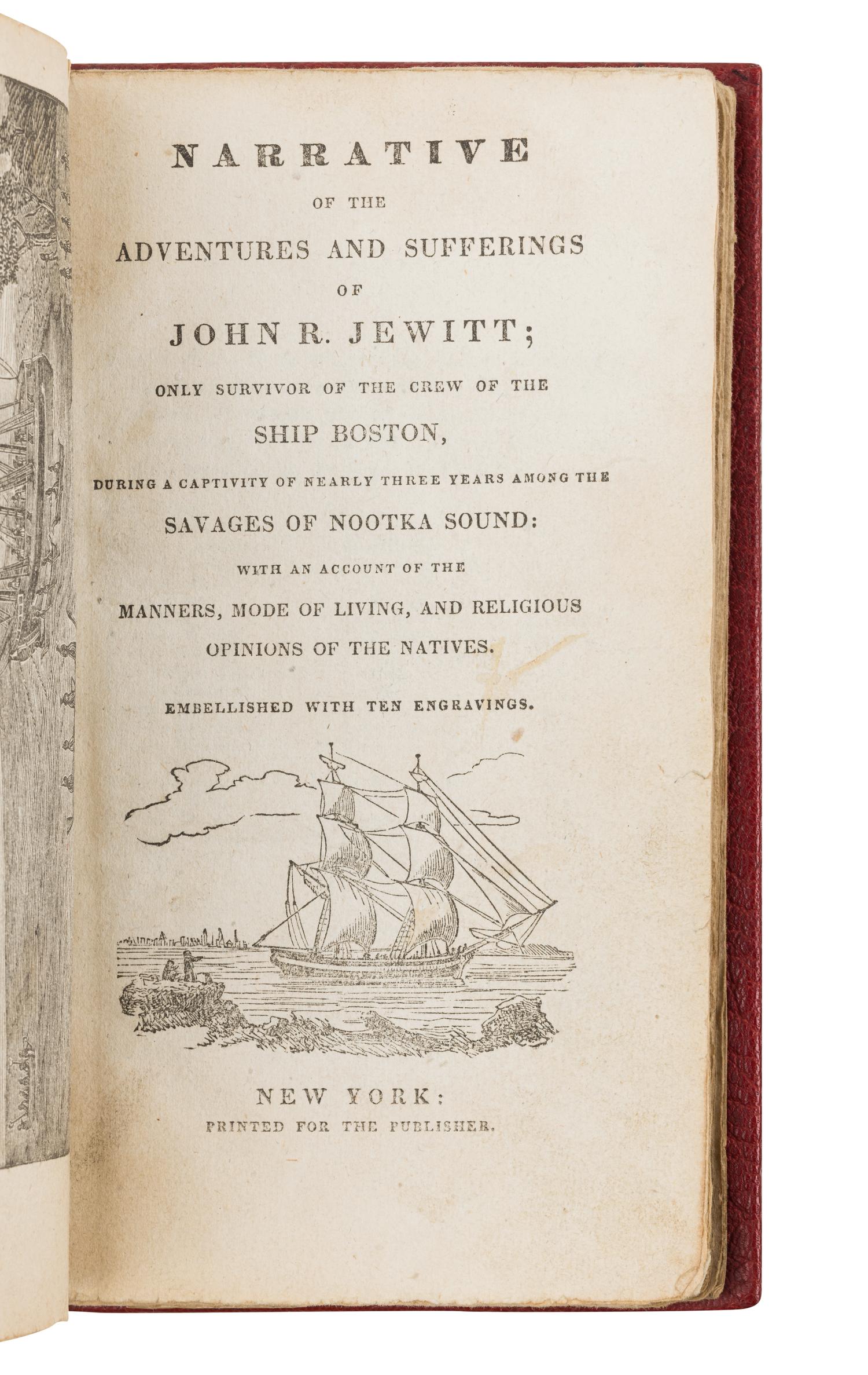 JEWITT, John Rodgers (1788-1821). Narrative of the Adventures and Sufferings...During a captivity of nearly three years among the Savages of Nootka Sound . Richard Alsop, editor. New York: for the Publishers, [ca 1815].
