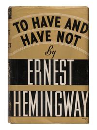 HEMINGWAY, Ernest (1899-1961). To Have and Have Not. New York: Charles Scribner's Sons, 1937.