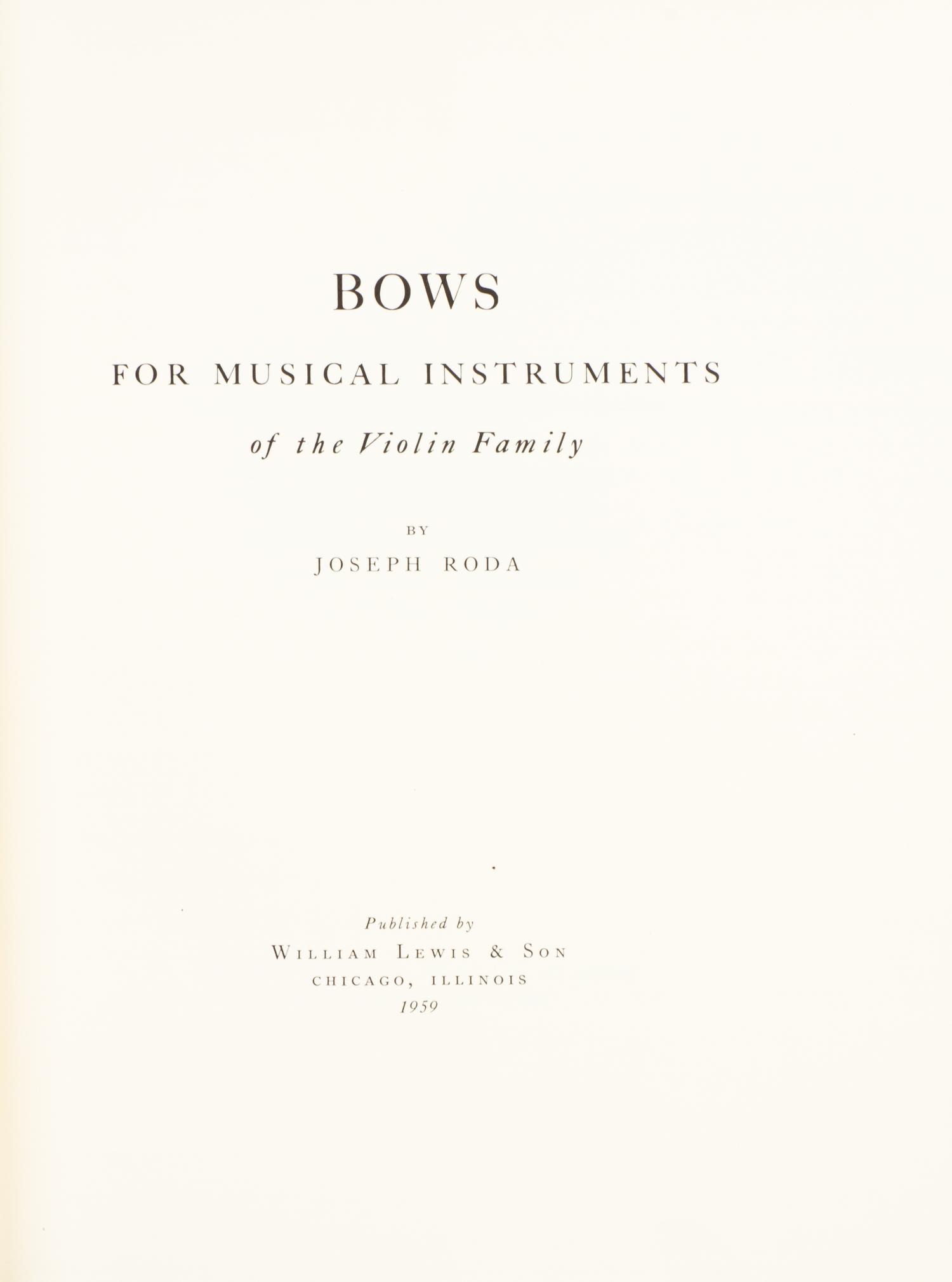 (MUSIC) RODA, JOSEPH. Bows for Musical Instruments of the Violin Family. Chicago, 1959. First printing, Limited ed., Inscribed by Roda.