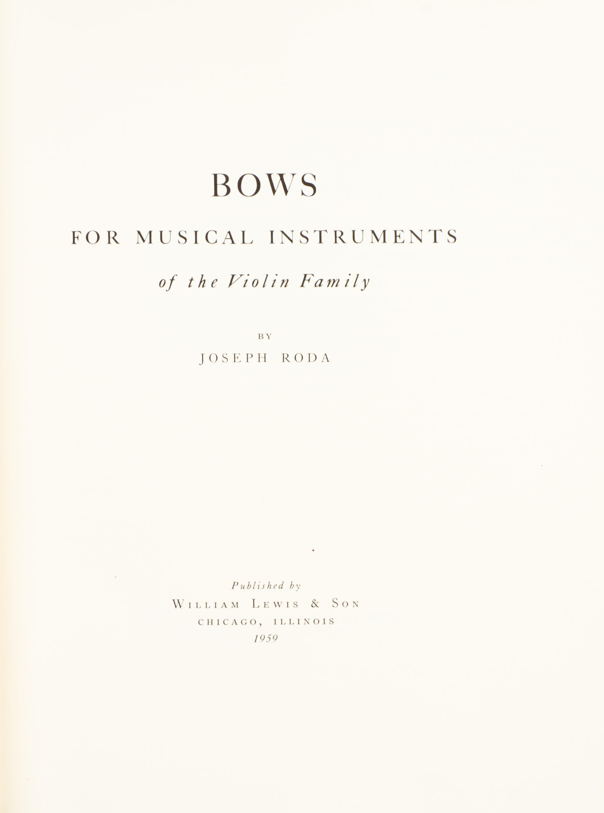 (MUSIC) RODA, JOSEPH. Bows for Musical Instruments of the Violin Family. Chicago, 1959. First printing, Limited ed., Inscribed by Roda.