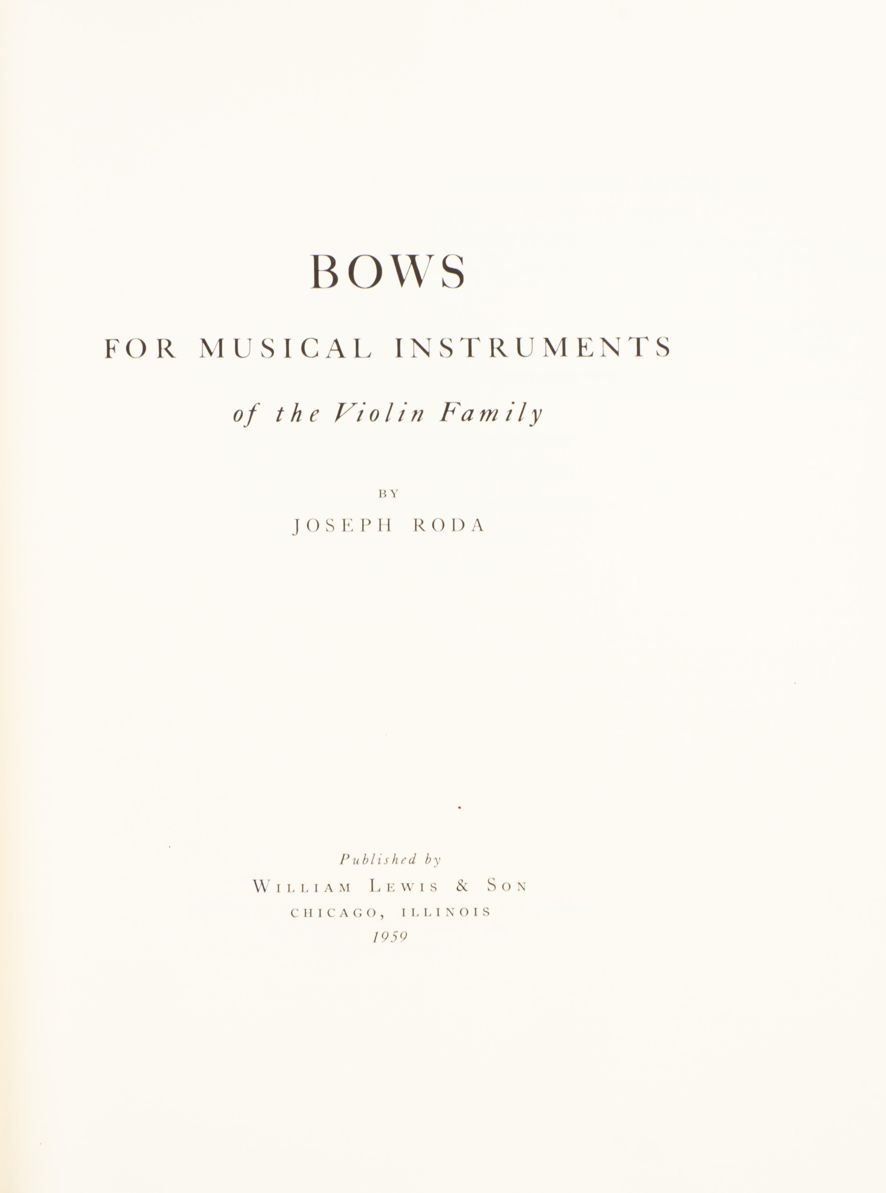 (MUSIC) RODA, JOSEPH. Bows for Musical Instruments of the Violin Family. Chicago, 1959. First printing, Limited ed., Inscribed by Roda.