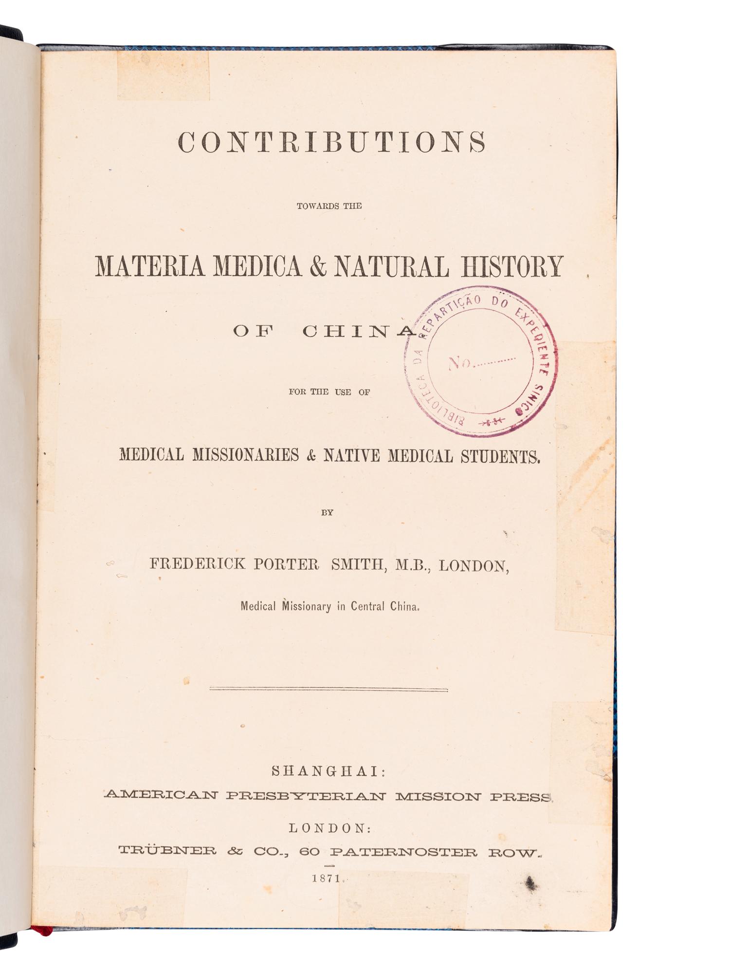 [EXPLORATION -- CHINA]. SMITH, Frederick Porter (1833-1888). Contributions Towards the Materia Medica & Natural History of China . Shanghai and London: American Presbyterian Mission Press, Trubner & Co., 1871.