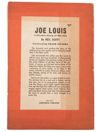[BOXING] -- [LOUIS, Joe (1914-1981)]. SCOTT, Neil. Joe Louis: A Picture Story of his Life . New York: Greenberg, 1947.