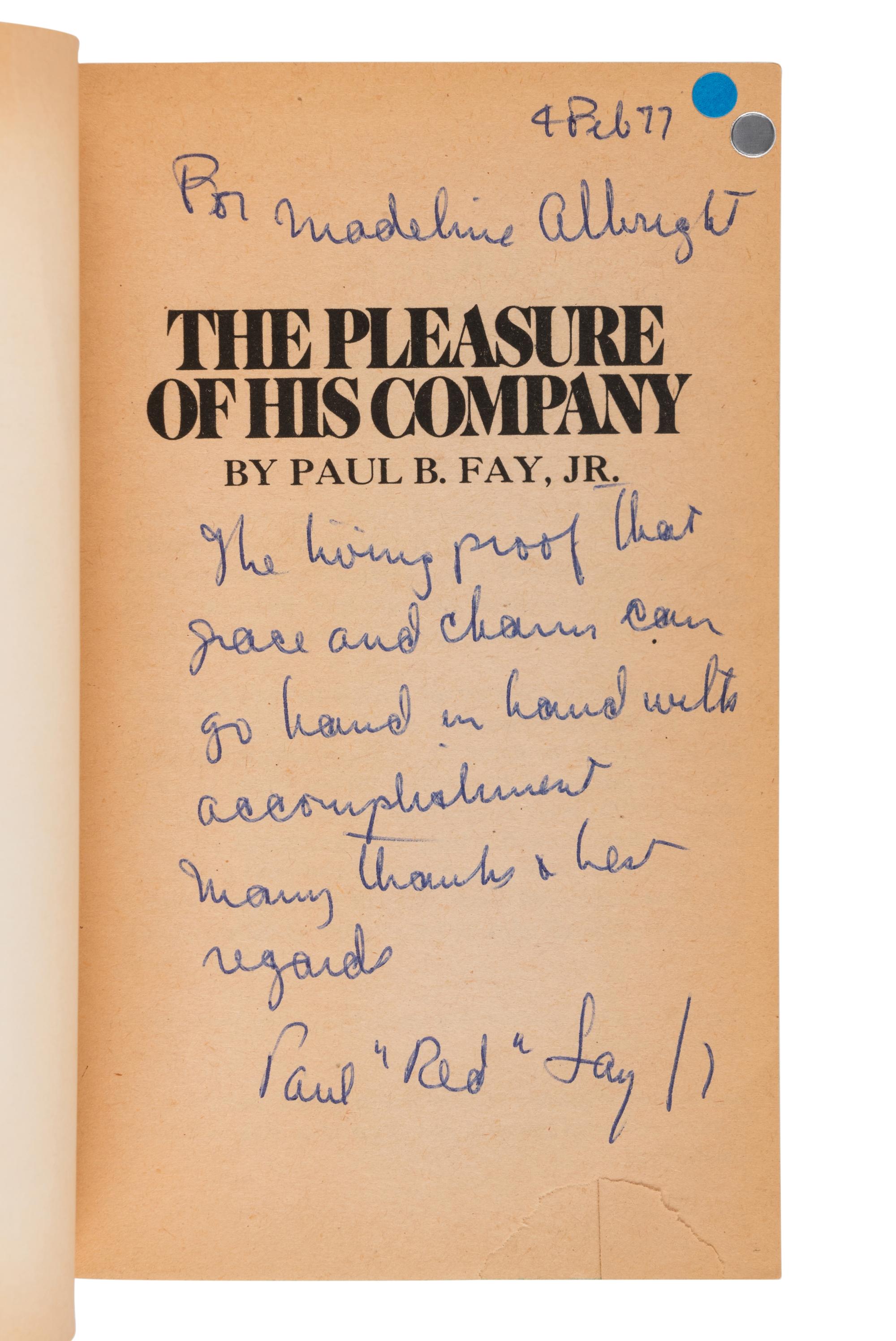 THE KENNEDY FAMILY FAY, Paul B., Jr. The Pleasure of His Company. New York, 1966. INSCRIBED BY FAY TO SECRETARY ALBRIGHT.