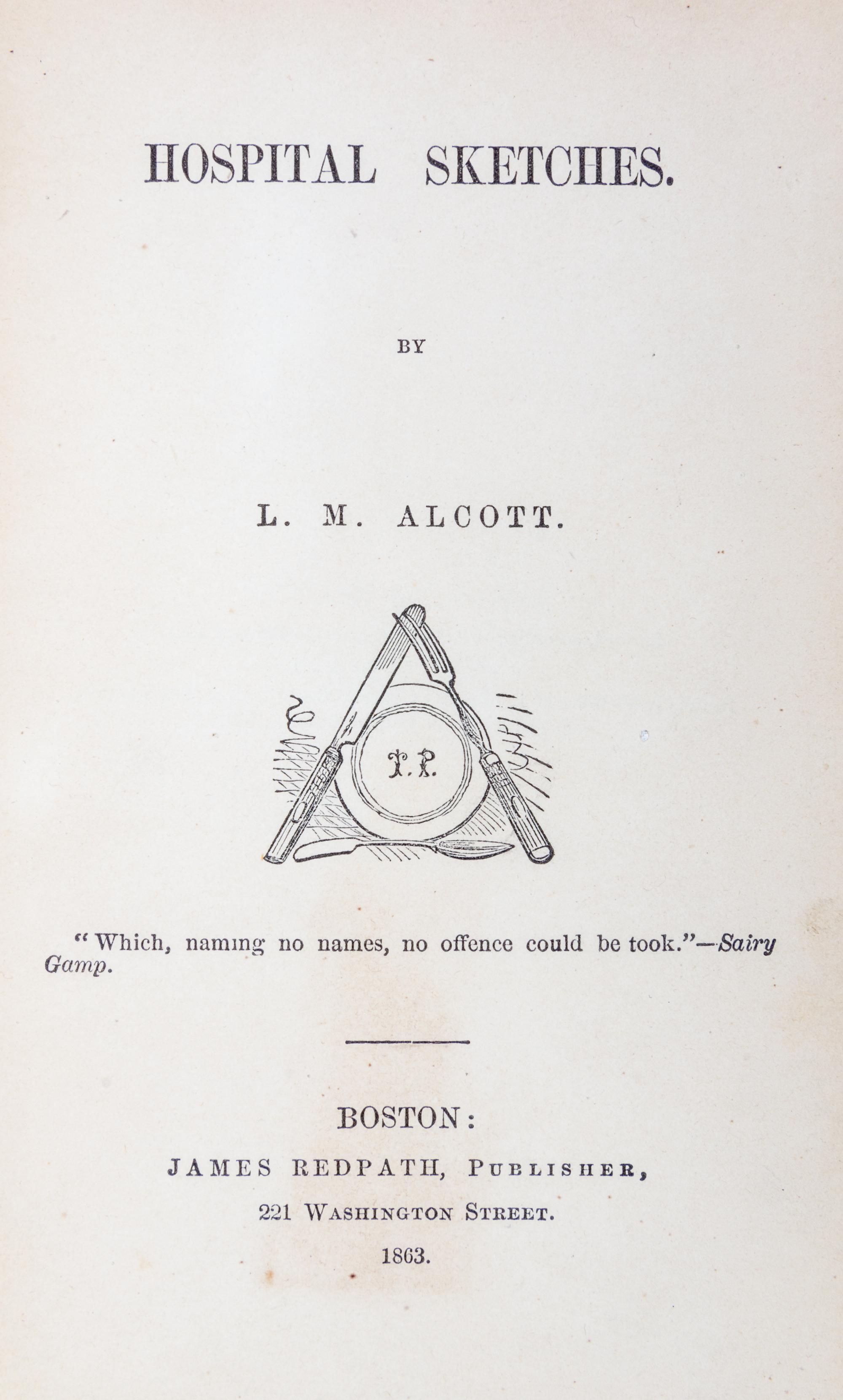 ALCOTT, LOUIS MAY. Hospital Sketches. Boston, 1863.