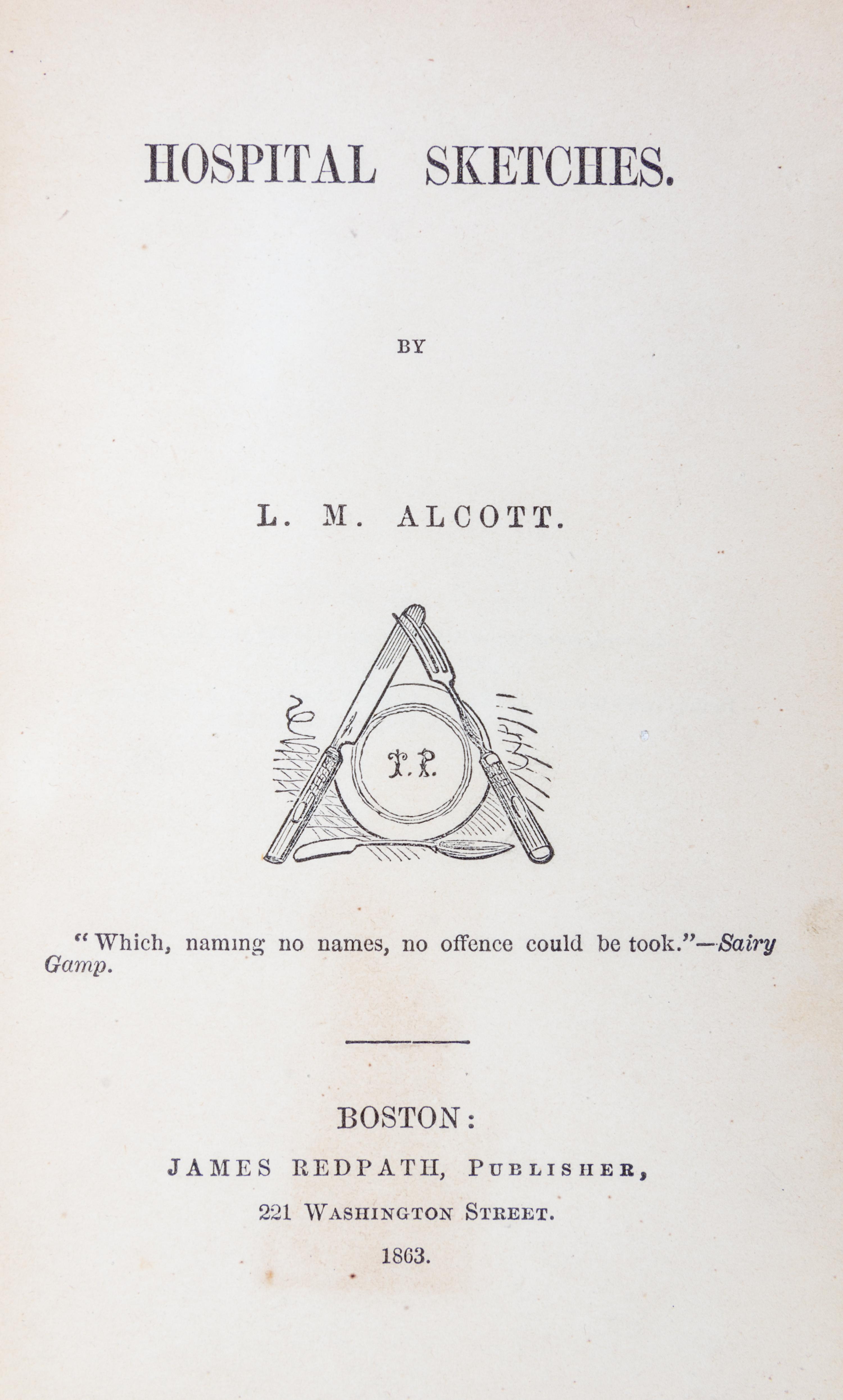 ALCOTT, LOUIS MAY. Hospital Sketches. Boston, 1863.
