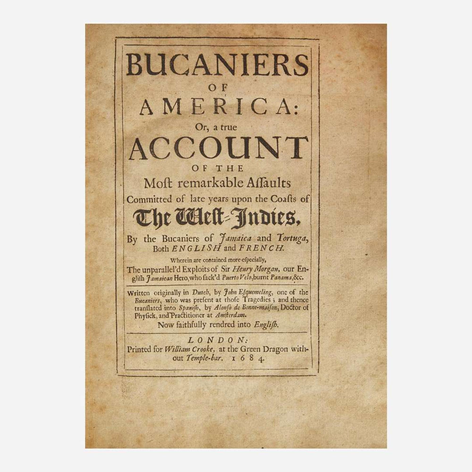 [Travel & Exploration] Esquemeling, John, and Basil Ringrose Bucaniers of America: Or, a true Account of the Most remarkable Assaults Committed of late years upon the Coasts of the West-Indies...