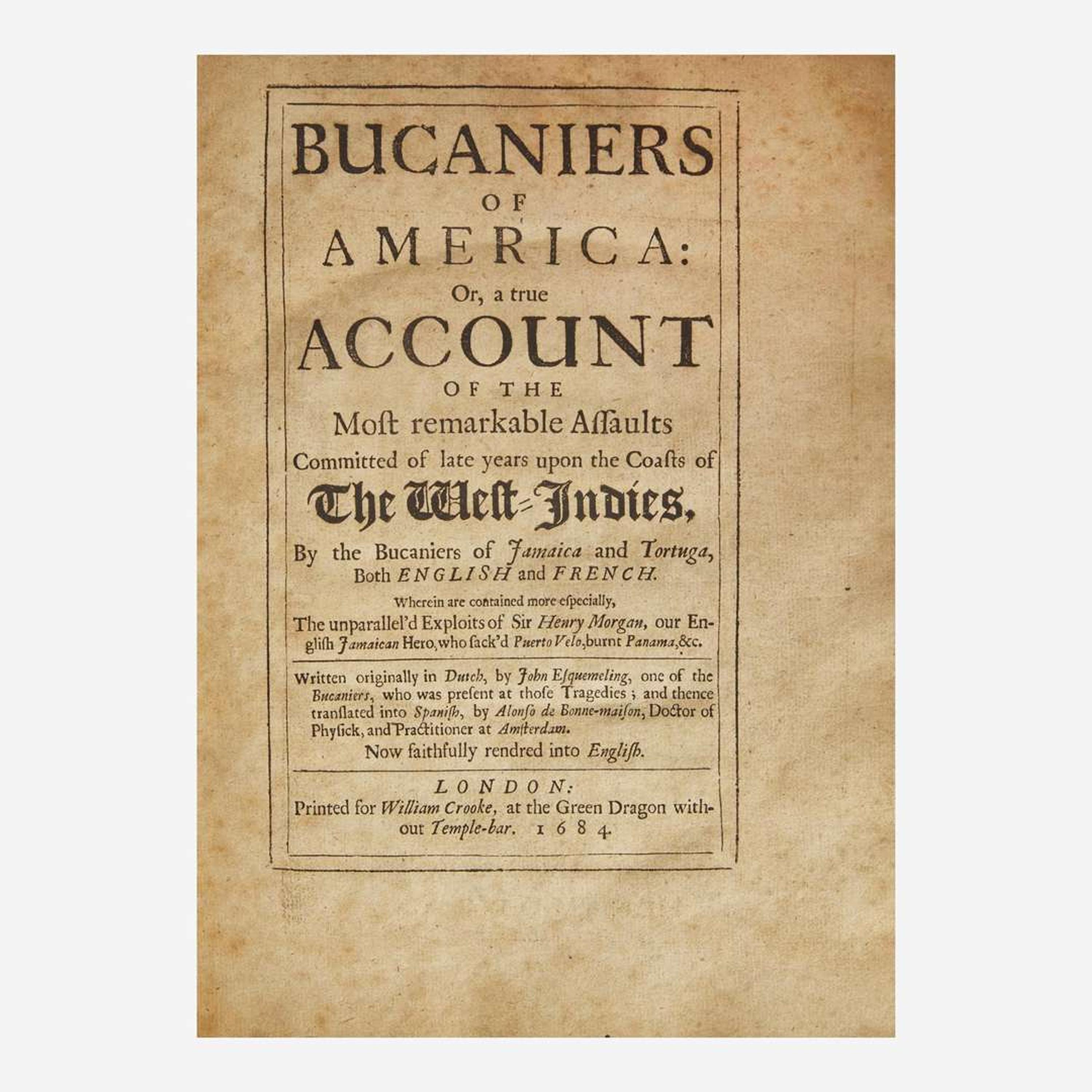 [Travel & Exploration] Esquemeling, John, and Basil Ringrose Bucaniers of America: Or, a true Account of the Most remarkable Assaults Committed of late years upon the Coasts of the West-Indies...