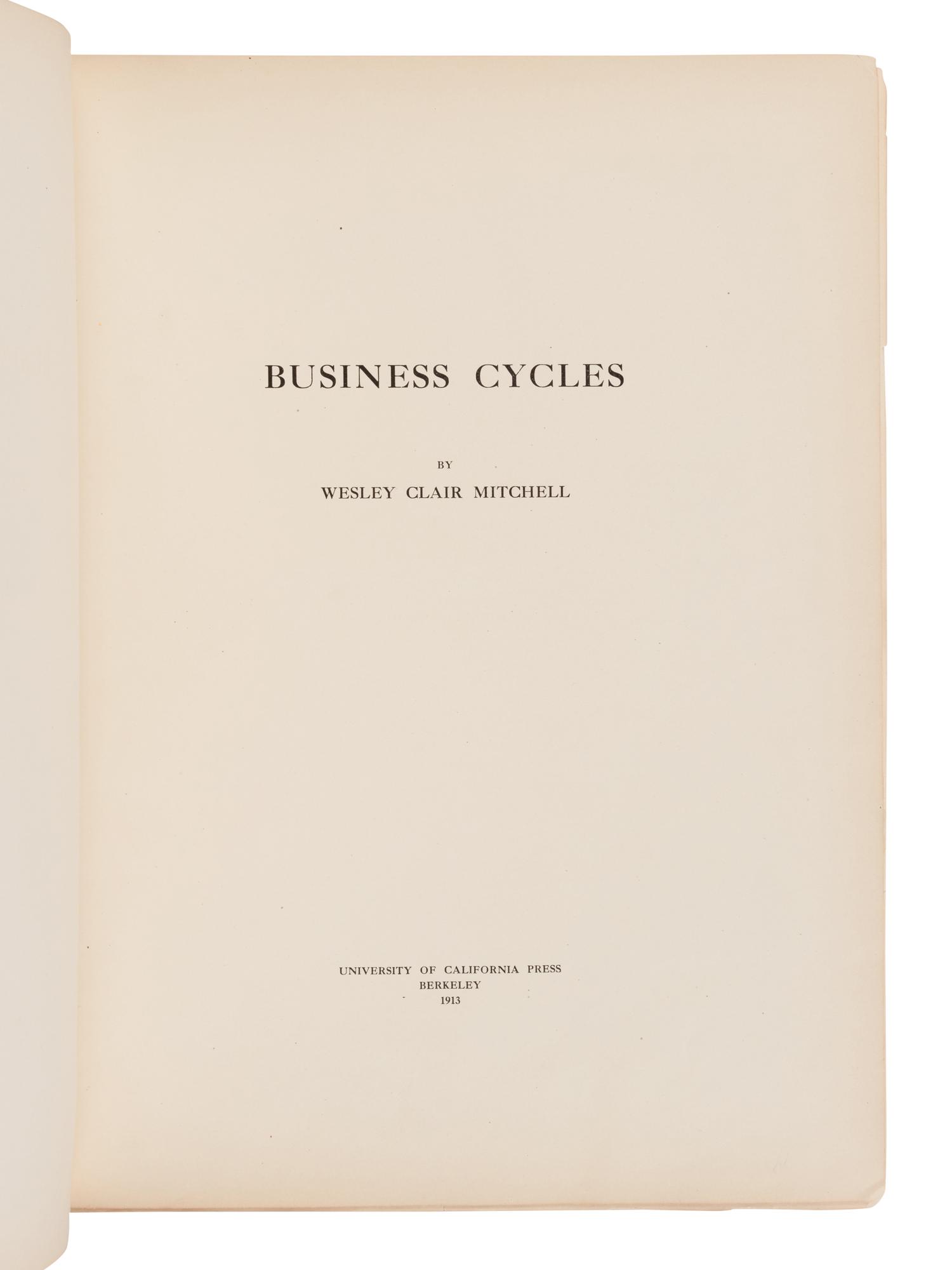 [ECONOMICS]. MITCHELL, Wesley Clair (1874-1948). Business Cycles. Berkeley: University of California Press, 1913.