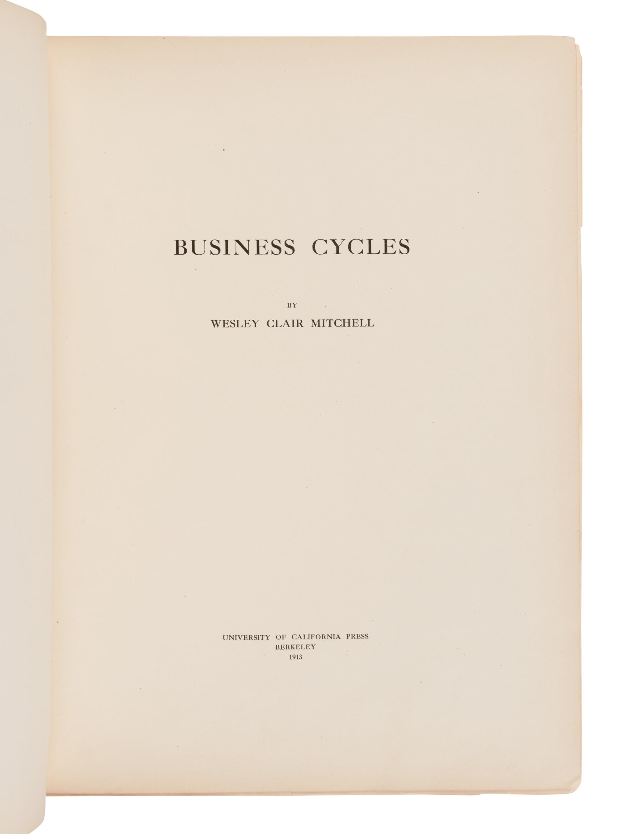 [ECONOMICS]. MITCHELL, Wesley Clair (1874-1948). Business Cycles. Berkeley: University of California Press, 1913.