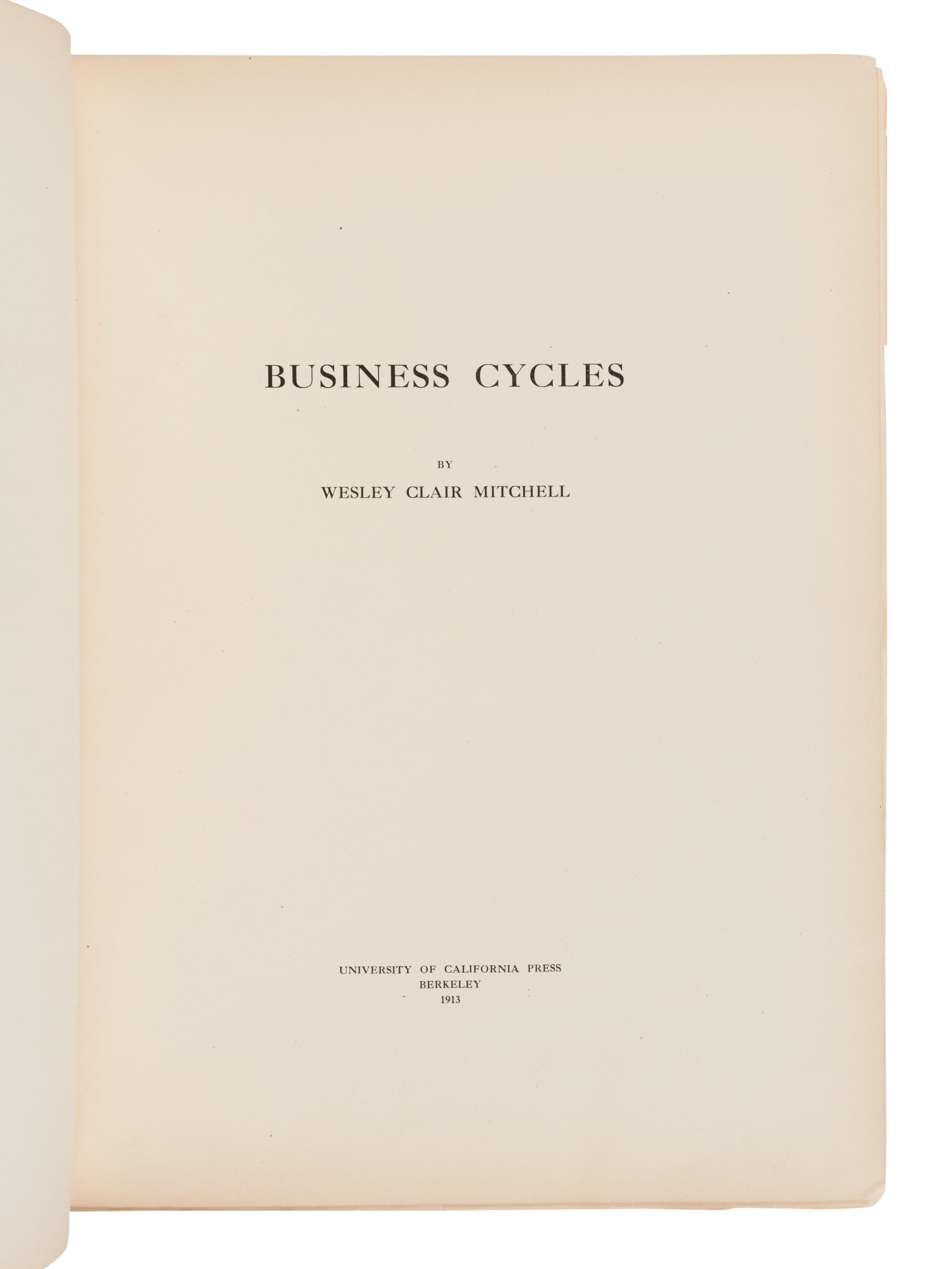 [ECONOMICS]. MITCHELL, Wesley Clair (1874-1948). Business Cycles. Berkeley: University of California Press, 1913.