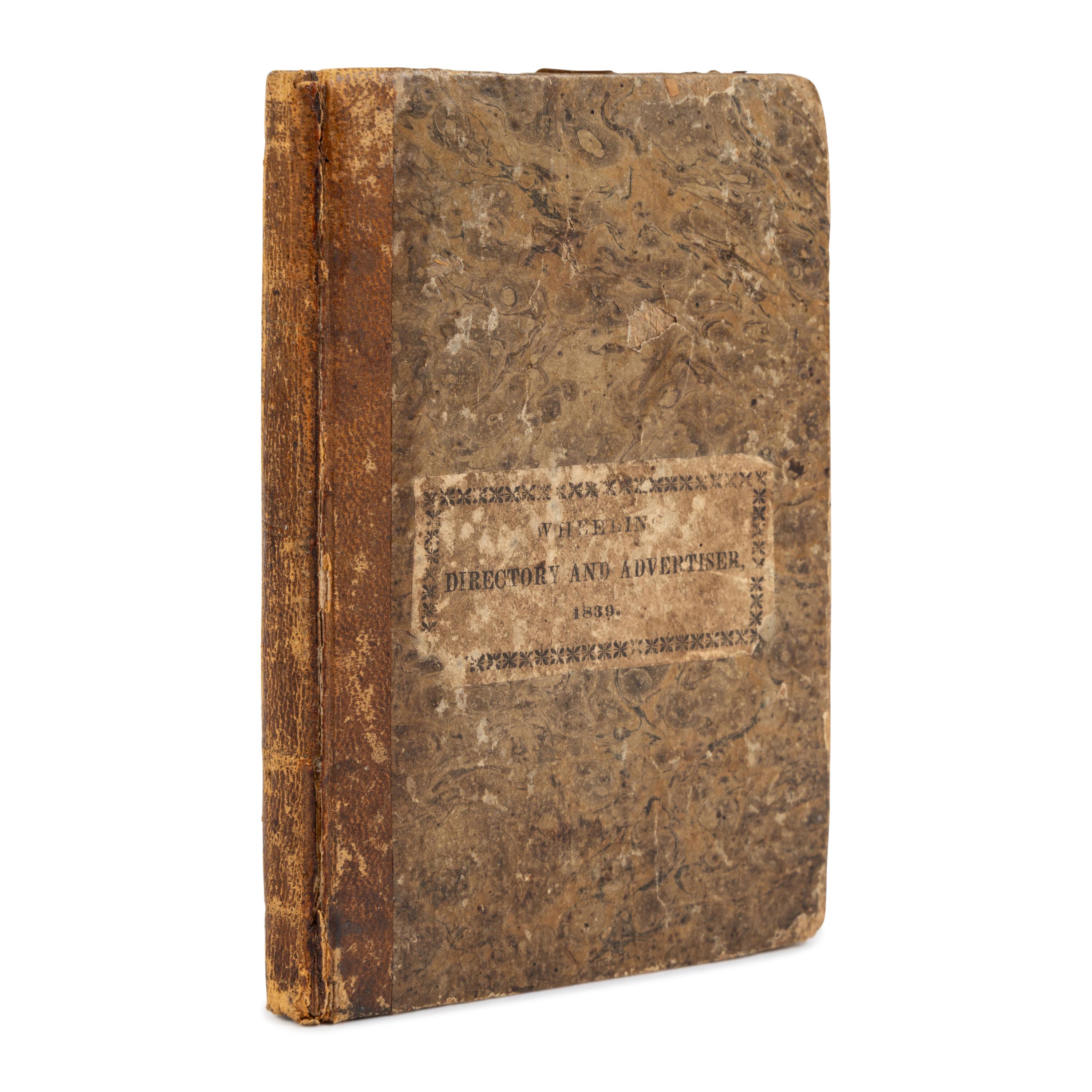 [West Virginia]. Bowen, J.B. The Wheeling Directory and Advertiser... VA [West Virginia:] John M. M'Creary, 1839.