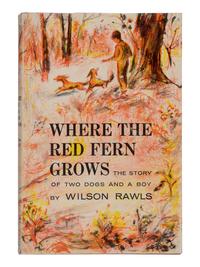 RAWLS, Woodrow Wilson (1913-1984). Where the Red Fern Grows the Story of Two Dogs and a Boy . Garden City, NY: Doubleday & Company, Inc.,1961.