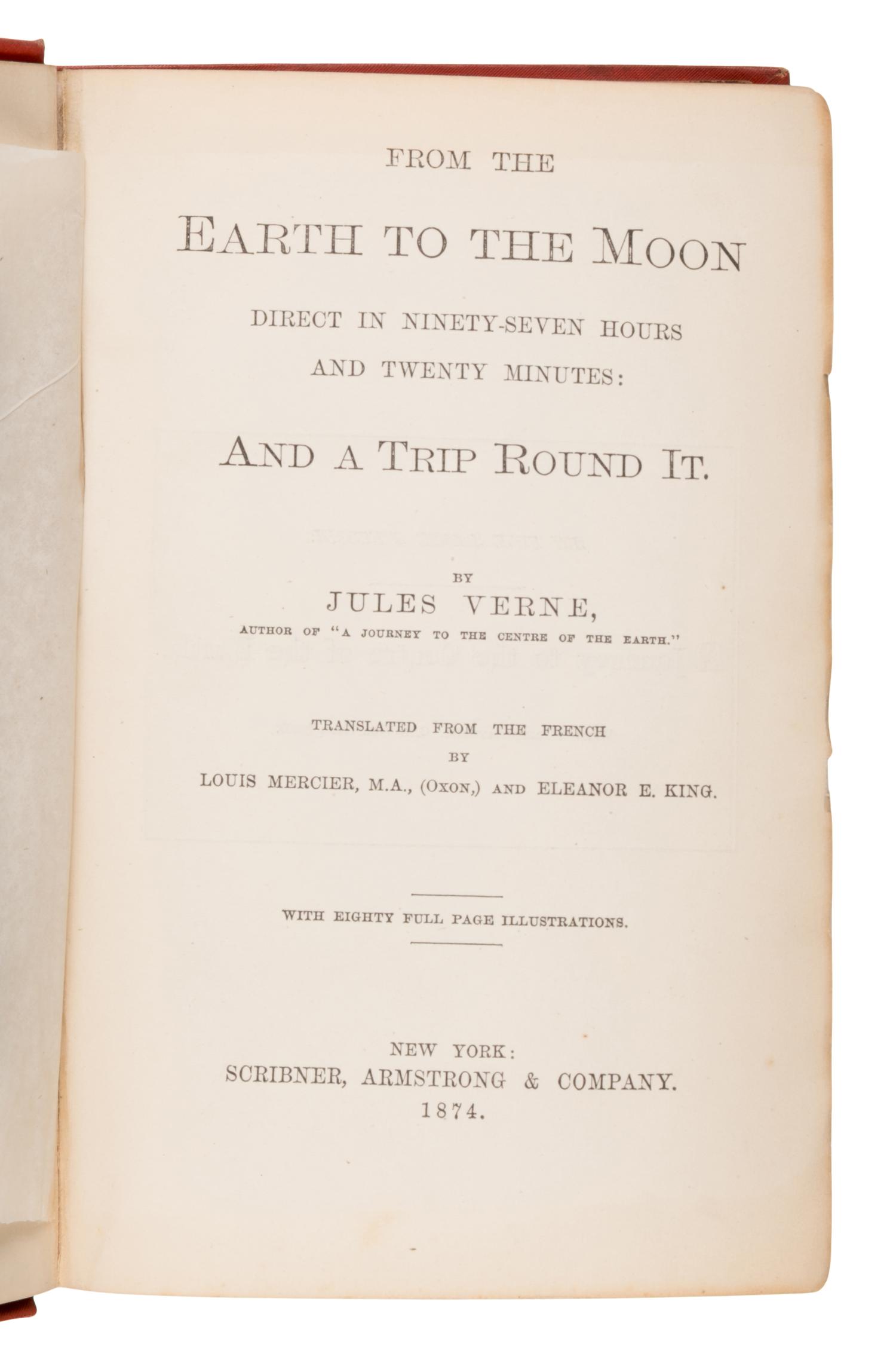 Verne, Jules (1828-1905). From the Earth to the Moon Direct in Ninety-Seven Hours and Twenty Minutes: and a Trip Round It . New York: Scribner, Armstrong & Company, 1874.