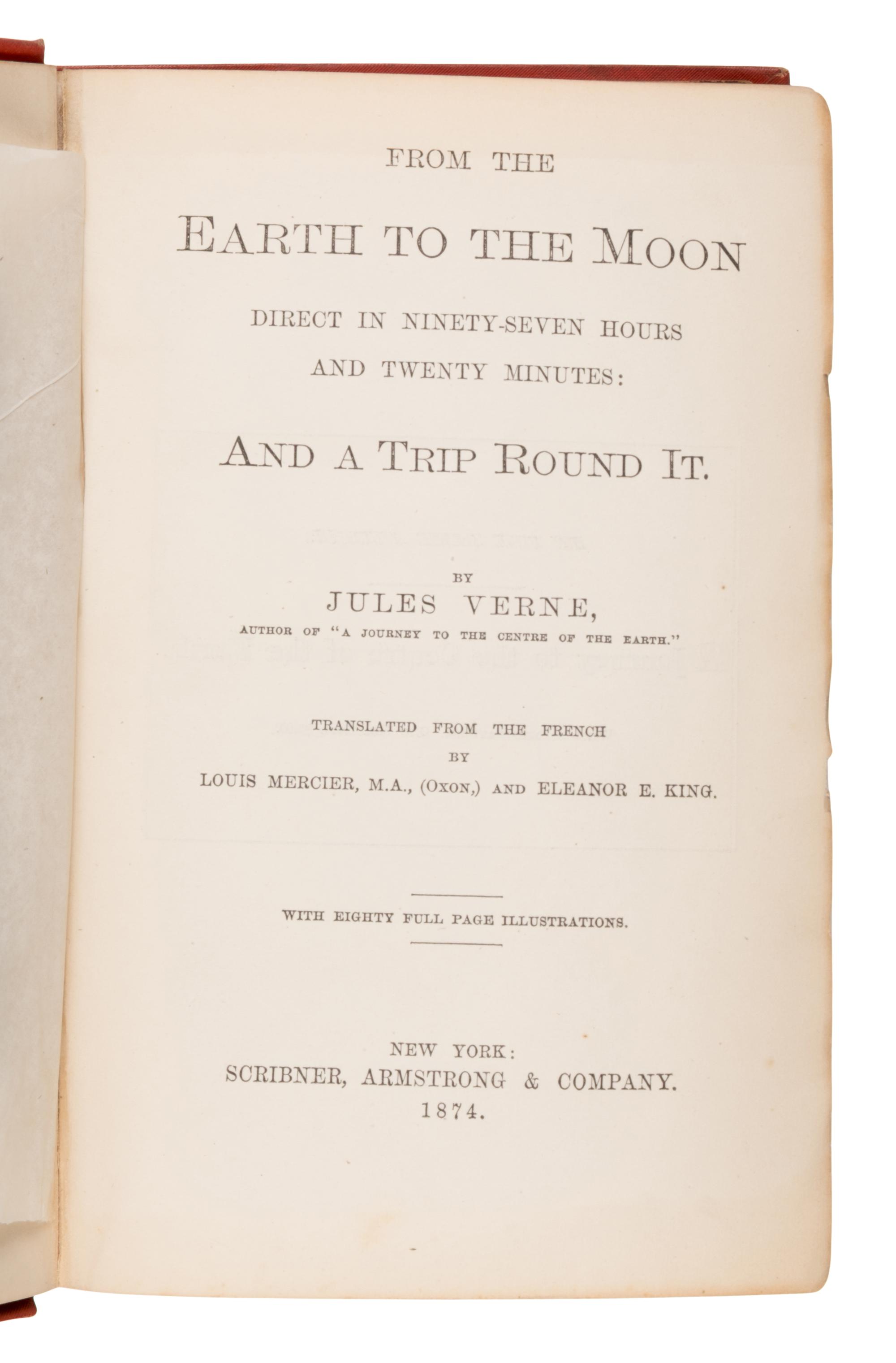 Verne, Jules (1828-1905). From the Earth to the Moon Direct in Ninety-Seven Hours and Twenty Minutes: and a Trip Round It . New York: Scribner, Armstrong & Company, 1874.