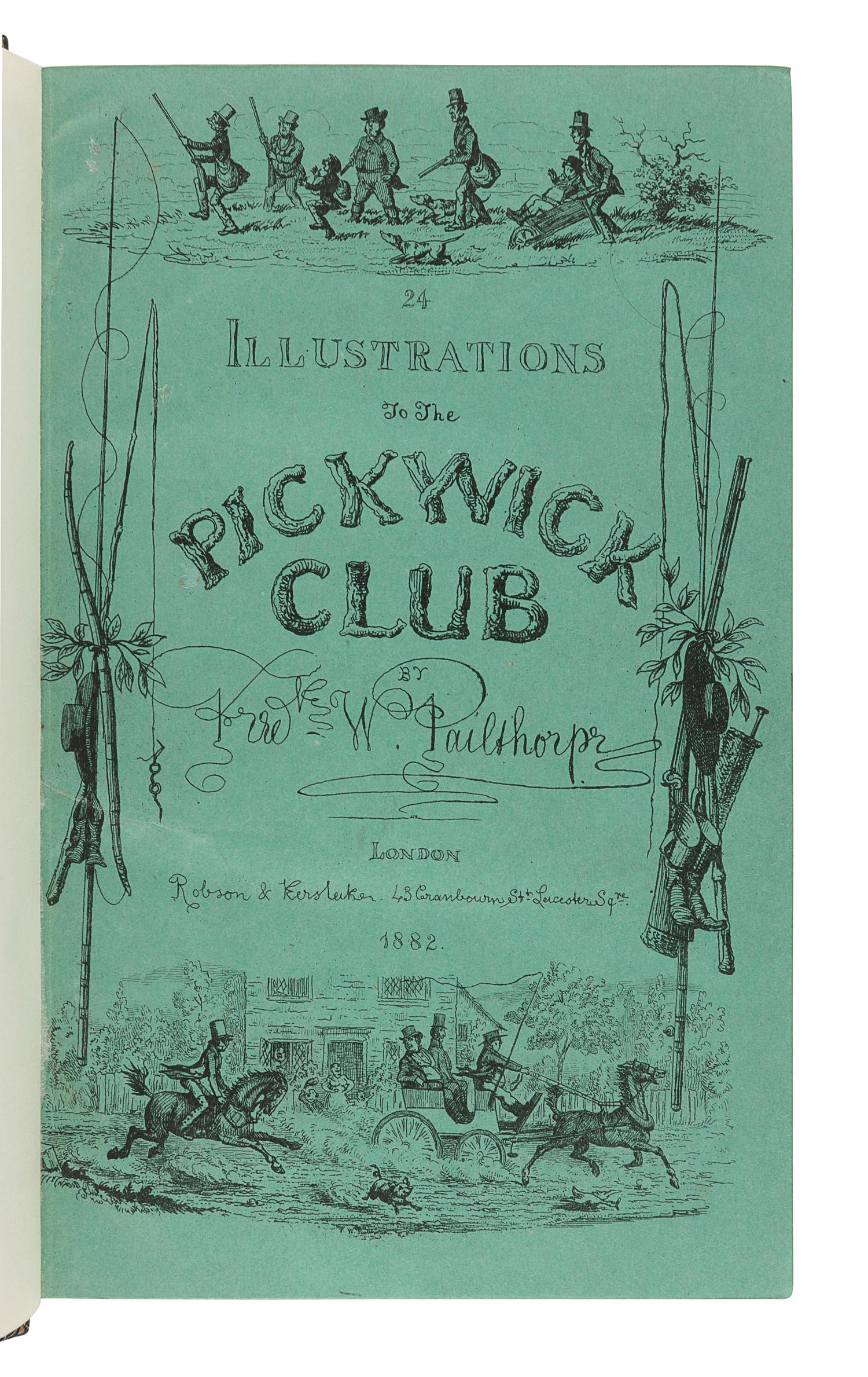 DICKENS, Charles (1812-1870). The Posthumous Papers of the Pickwick Club . London: Chapman and Hall, 1837. [ Bound with :] PAILTHORPE, Frederick W. 24 Illustrations to the “Pickwick Club.” London: Robson and Kerslake, 1882.