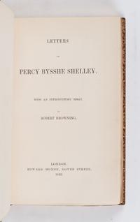 SHELLEY, Percy Bysshe (1792-1822). Letters of Percy Bysshe Shelley . London: Edward Moxon, 1852.