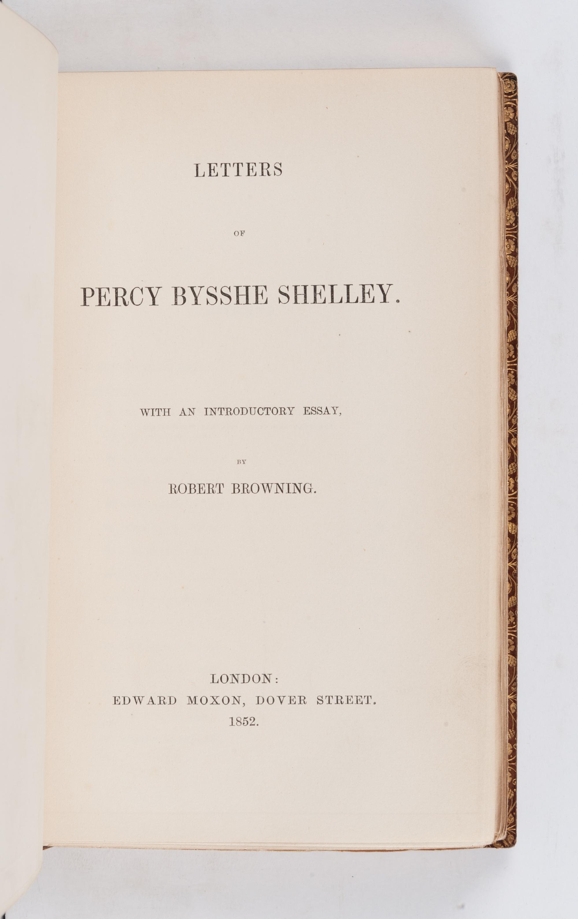 SHELLEY, Percy Bysshe (1792-1822). Letters of Percy Bysshe Shelley . London: Edward Moxon, 1852.