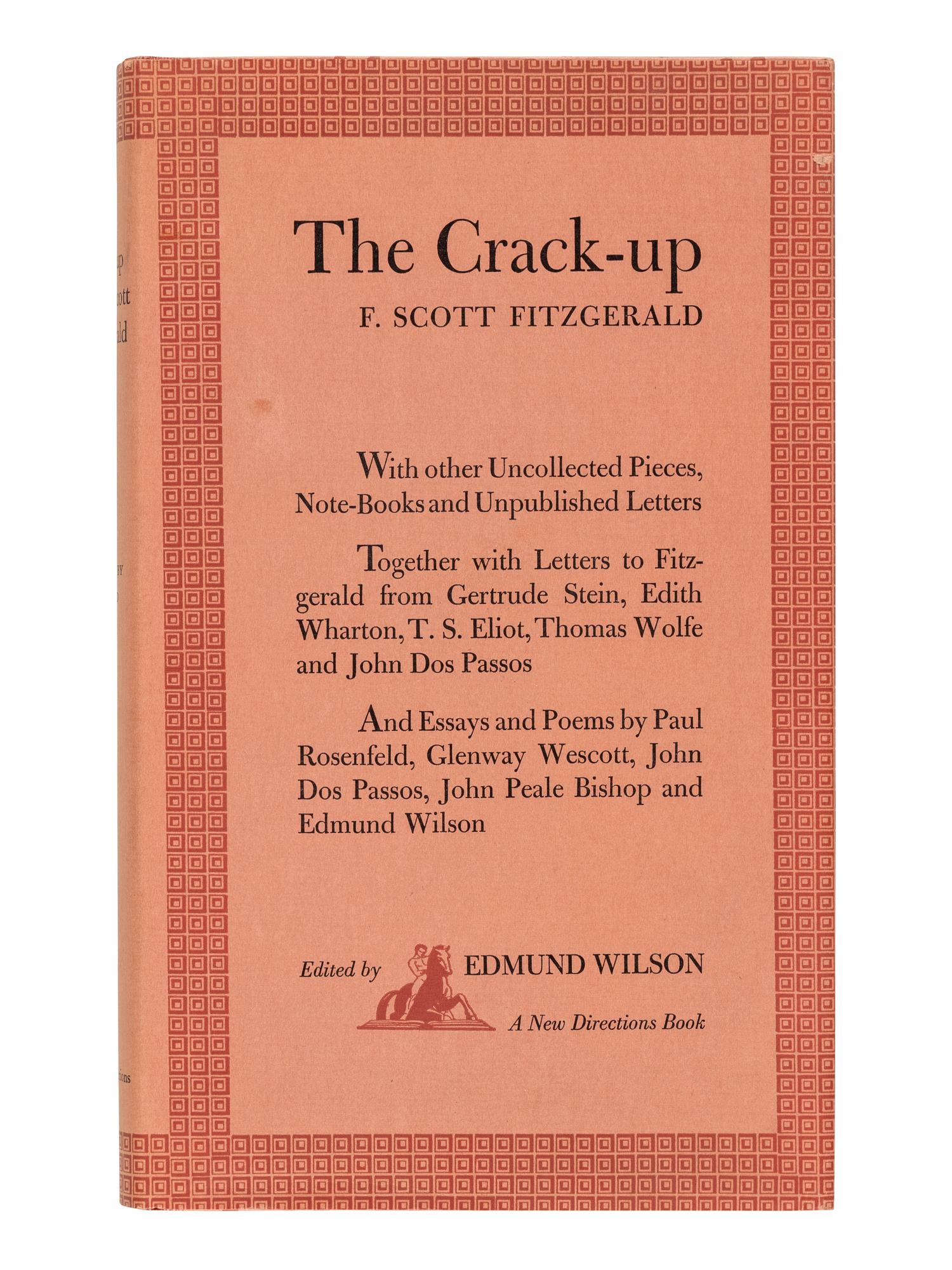 FITZGERALD, F. Scott (1896-1940). The Crack-up . Edmund Wilson, editor. New York: New Directions, 1945.