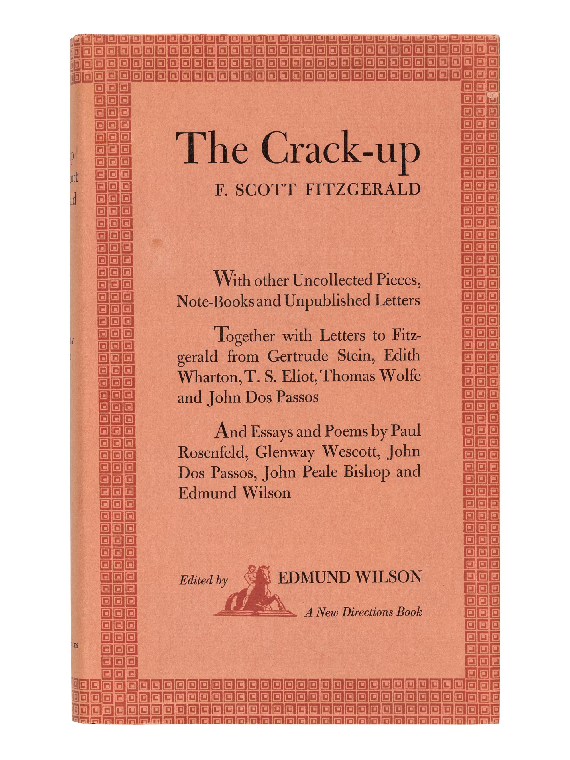 FITZGERALD, F. Scott (1896-1940). The Crack-up . Edmund Wilson, editor. New York: New Directions, 1945.