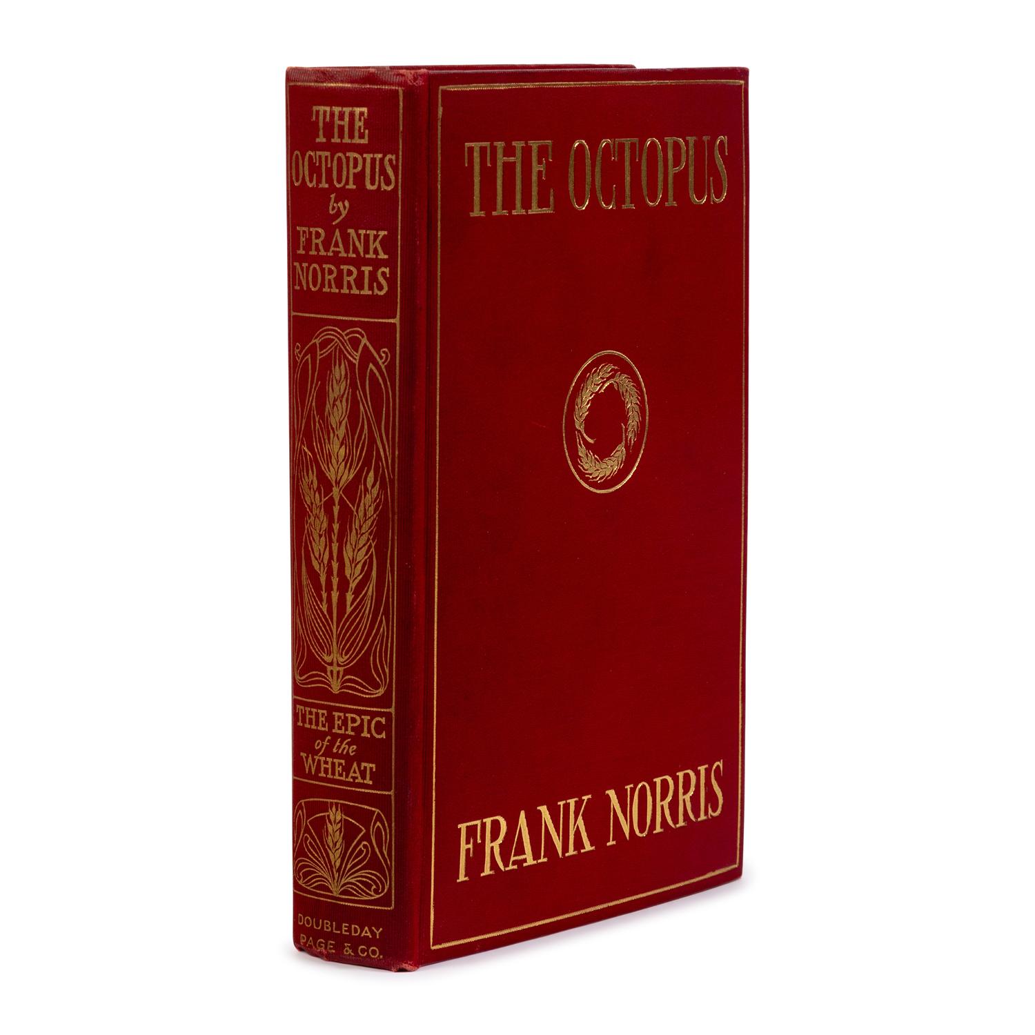 Norris, Frank (1870-1902). The Octopus. A Story of California . New York: Doubleday, Page & Co., 1901.