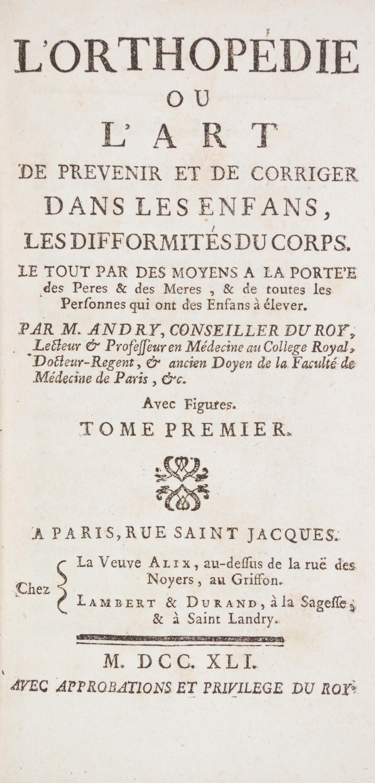 (ORTHOPEDICS) ANDRY DE BOISREGARD, NICOLAS. L'Orthopedie, ou l'art de..corriger dans les enfants, les difformites... Paris, 1741. 1st e